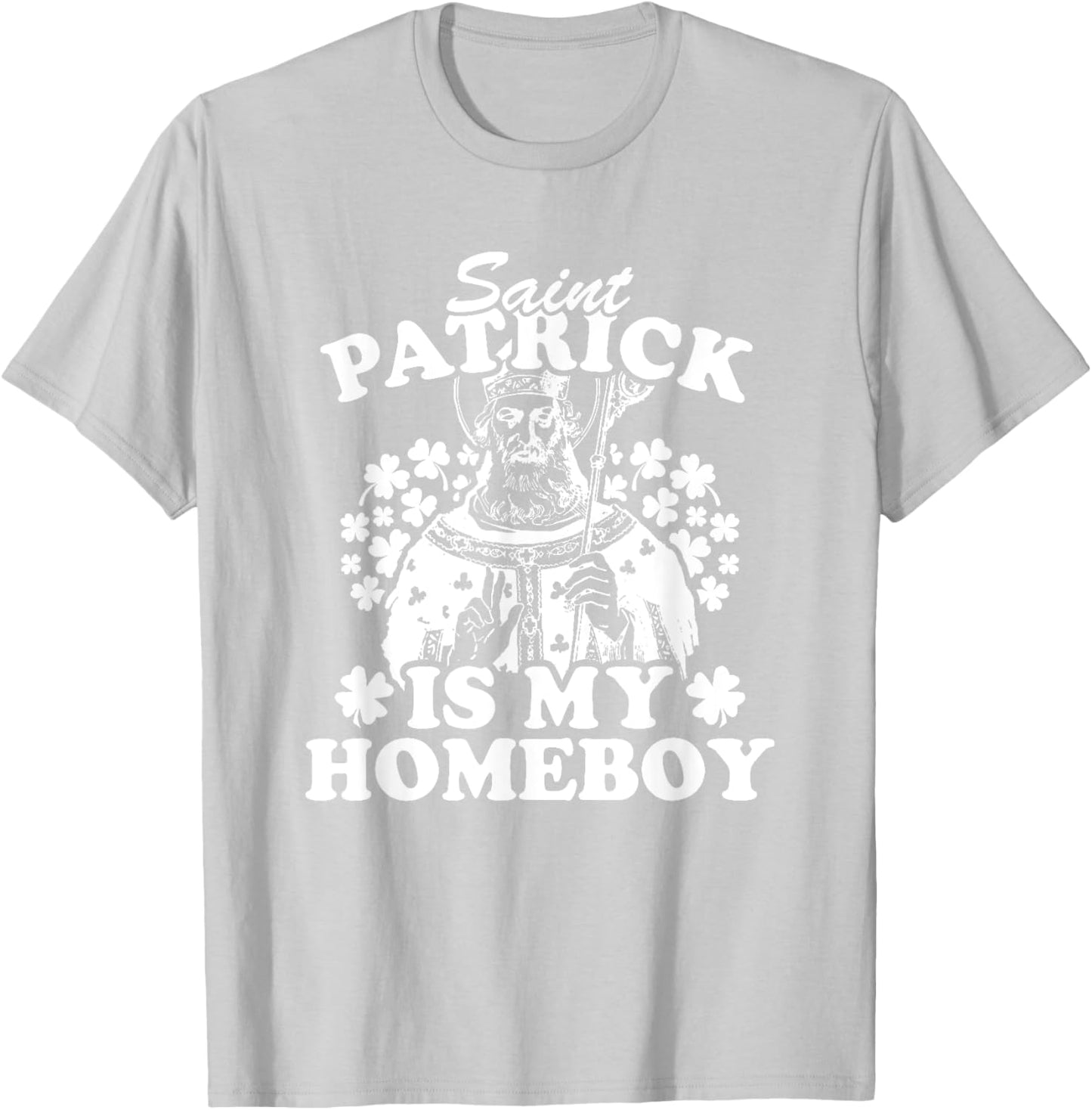 Saint Patrick Is My Homeboy Funny Vintage St Patricks Day T-Shirt - T-Shirt | Ash