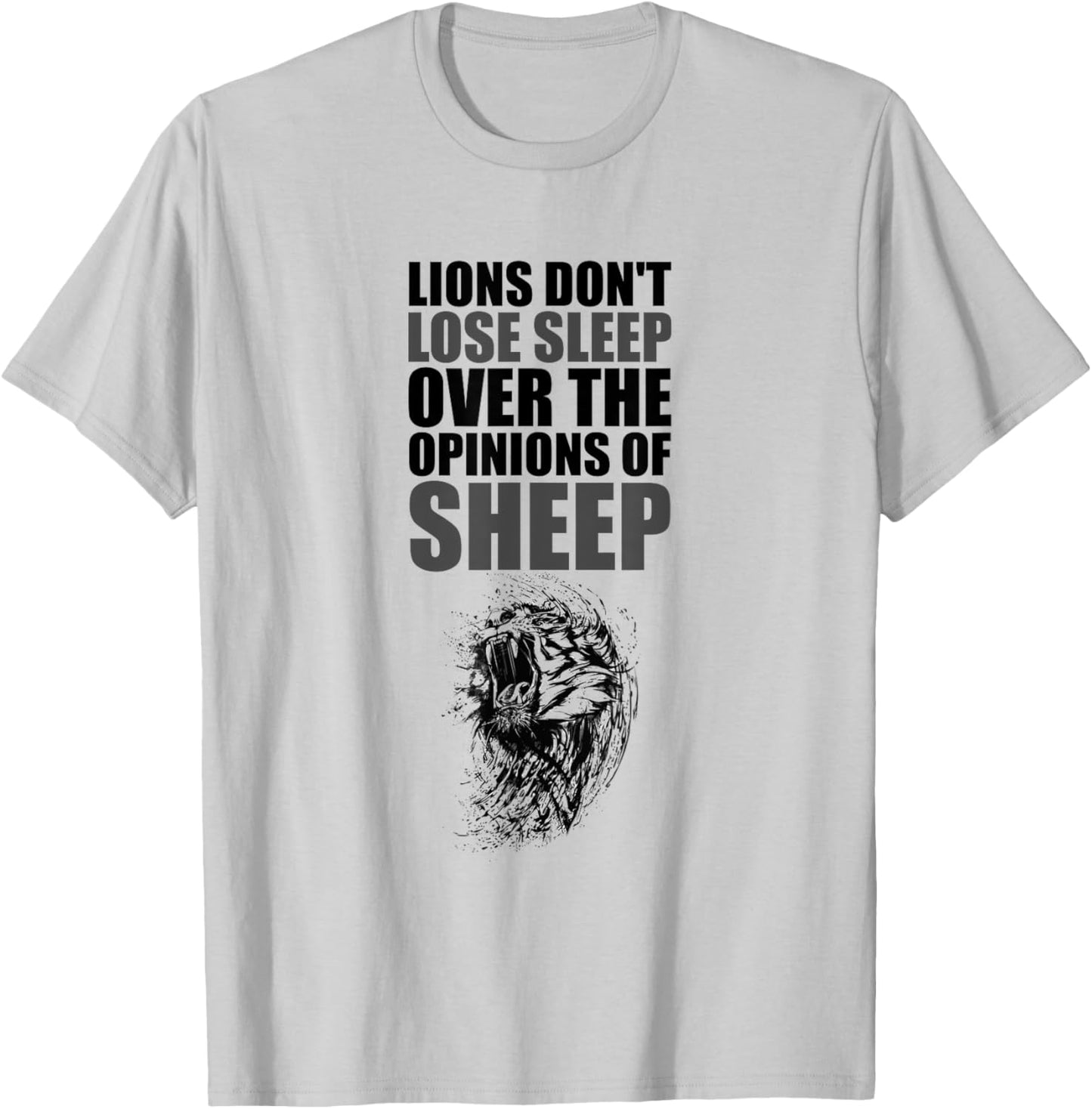 Lions Don't Lose Sleep Over The Opinions of Sheep Motivation T-Shirt - T-Shirt | Ash