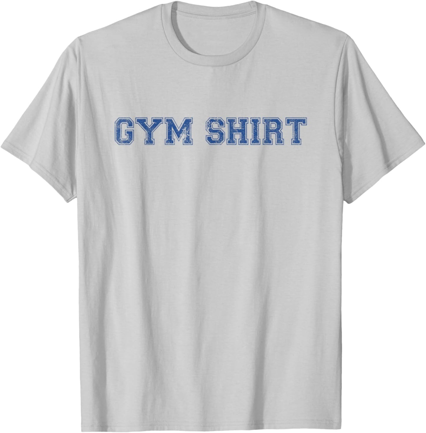 Shirt That Says Gym Funny Workout T-Shirt - T-Shirt | Ash
