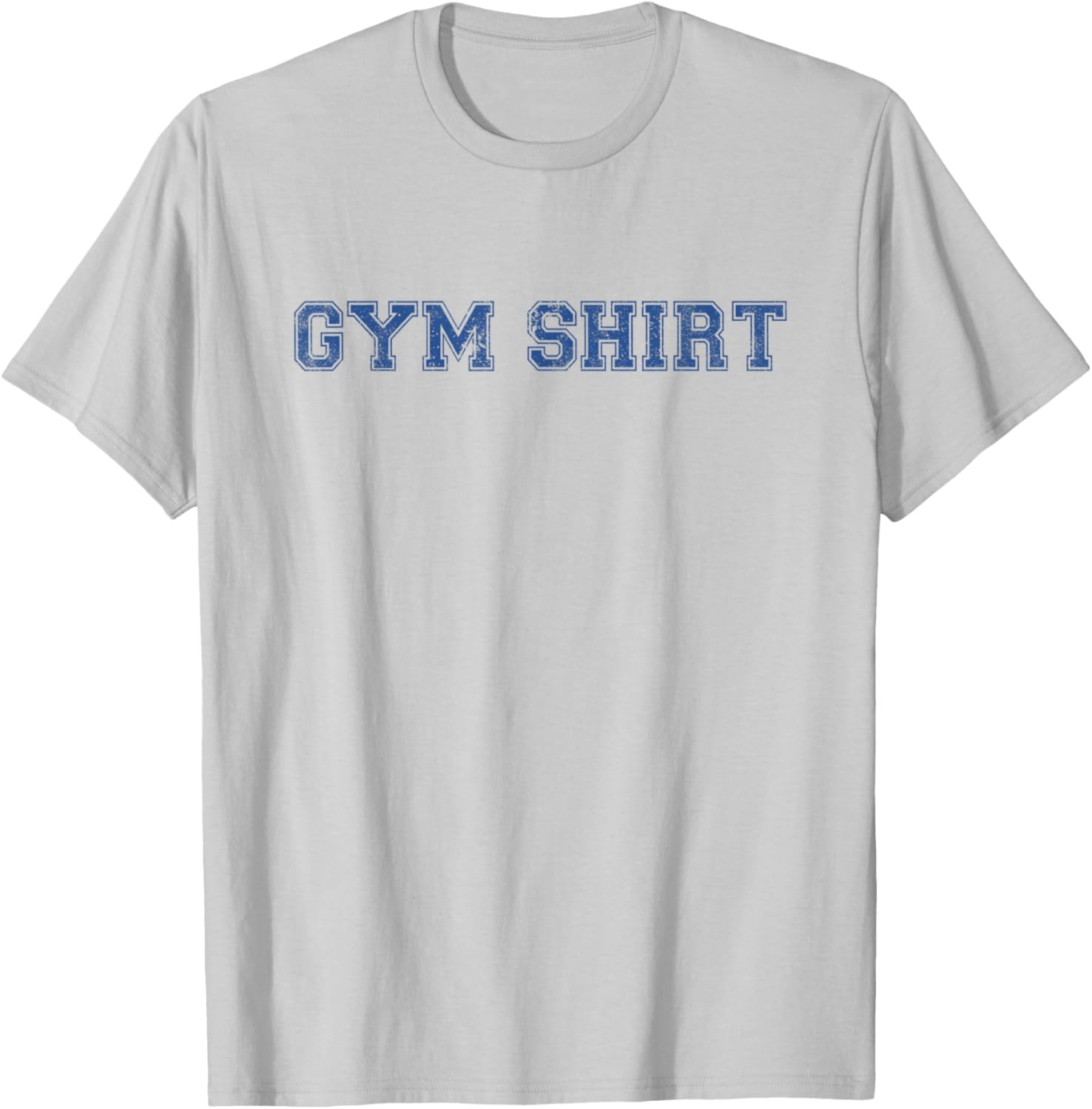 Shirt That Says Gym Funny Workout T-Shirt - T-Shirt | Ash