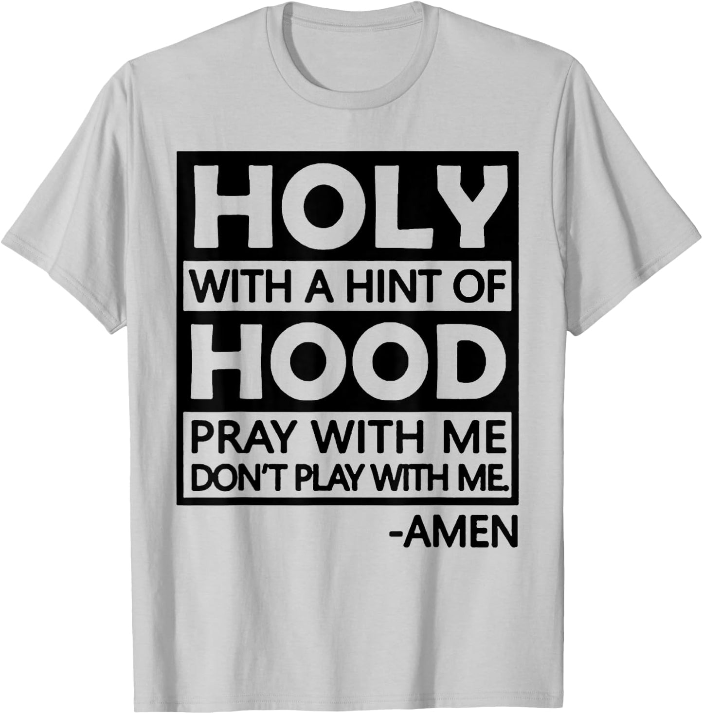 Holy With A Hint Of Hood Pray With Me T-Shirt - T-Shirt | Ash