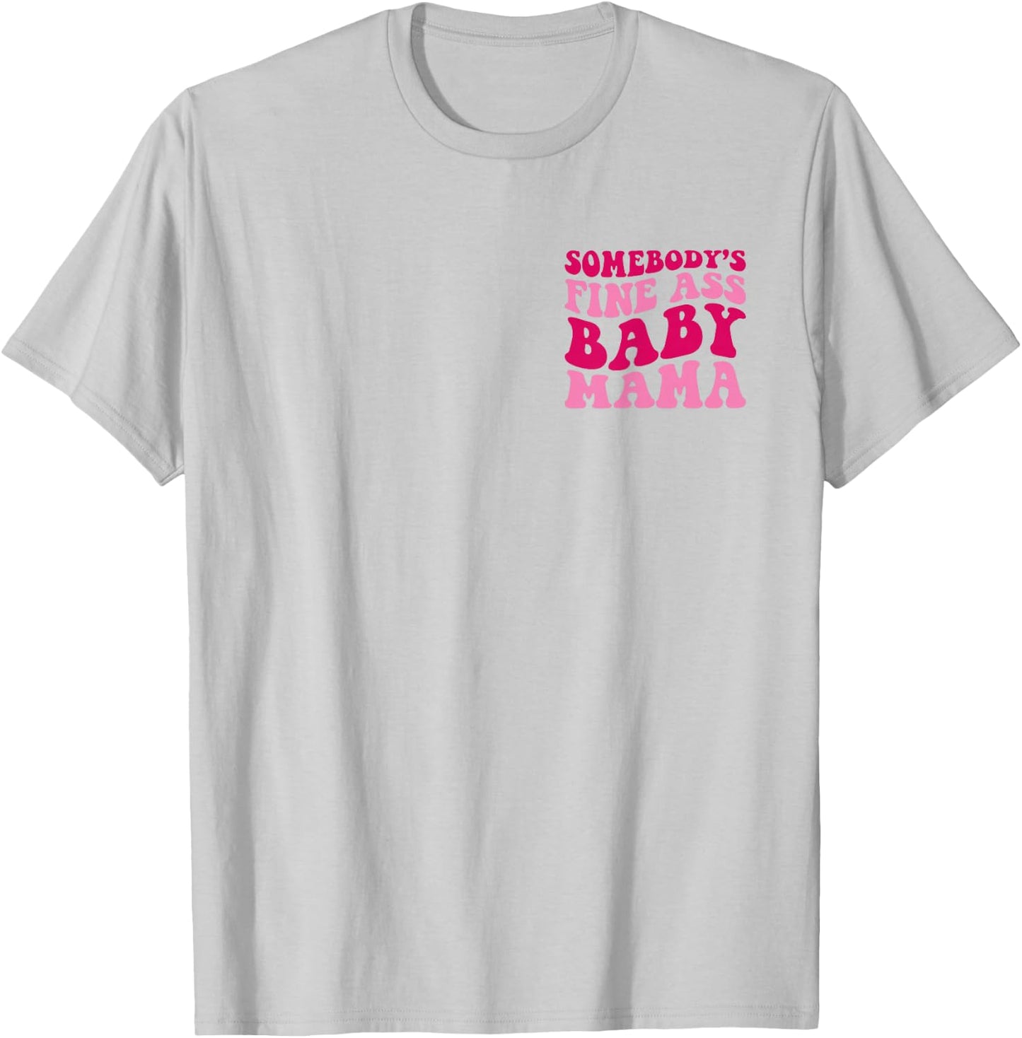 Somebody's Fine Ass Baby Mama Funny Mom Saying Cute Mom T-Shirt - T-Shirt | Ash