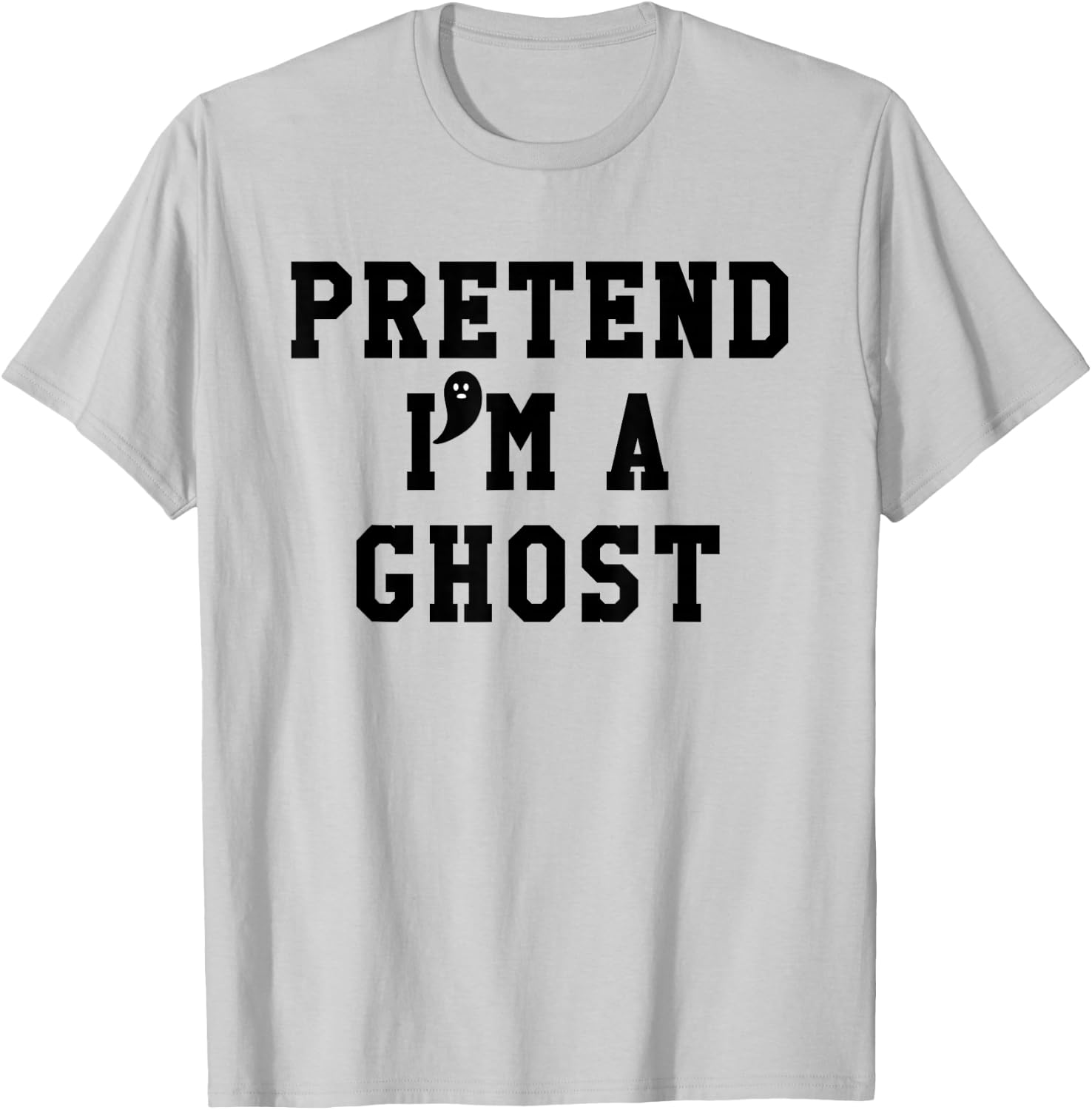 Pretend Im a Ghost Scary Ghost Cute Ghost Halloween Costume T-Shirt - T-Shirt | Ash