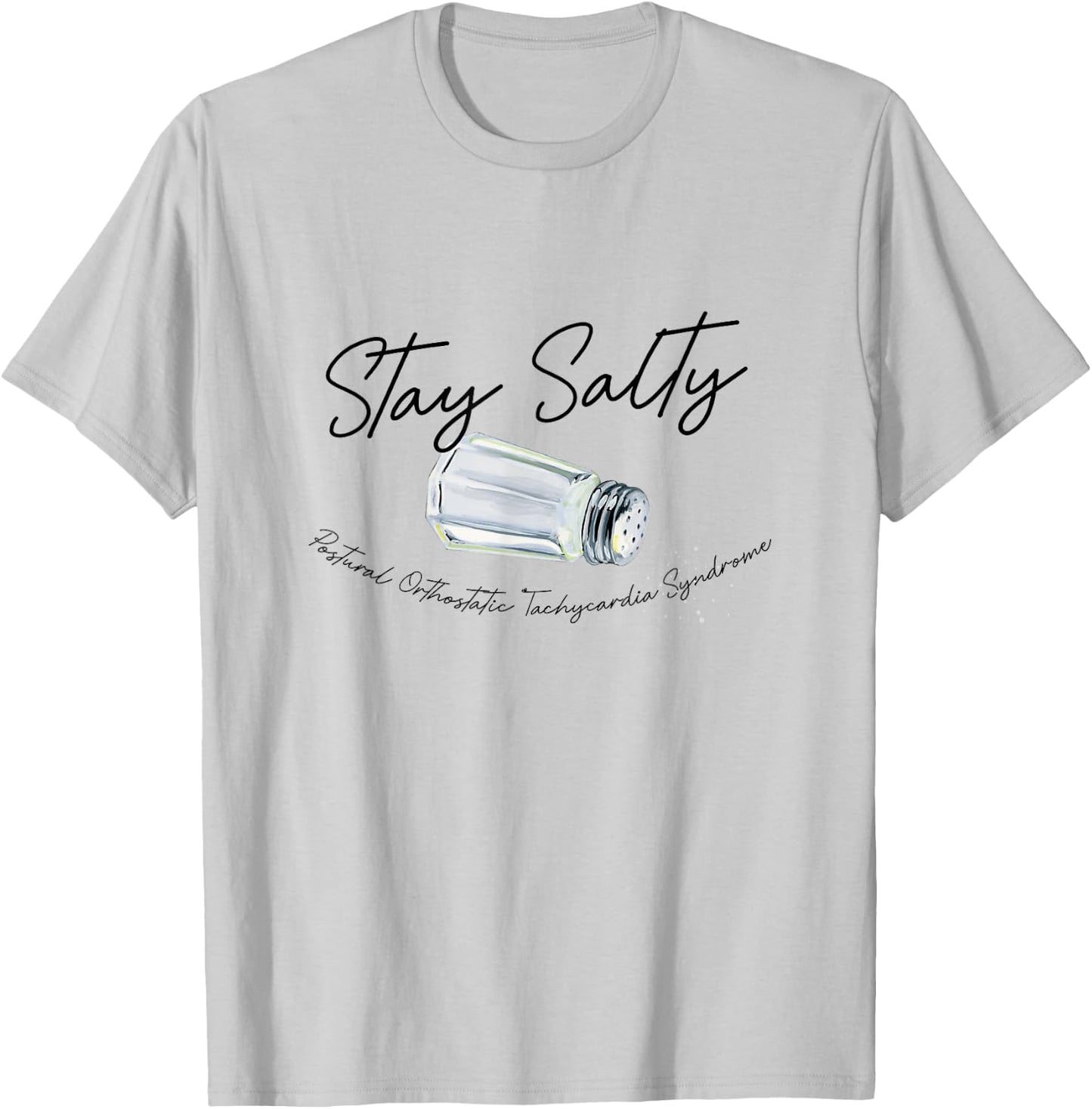 Stay A Salty Postural Orthostatic Tachycardia Syndrome POTS T-Shirt - T-Shirt | Ash