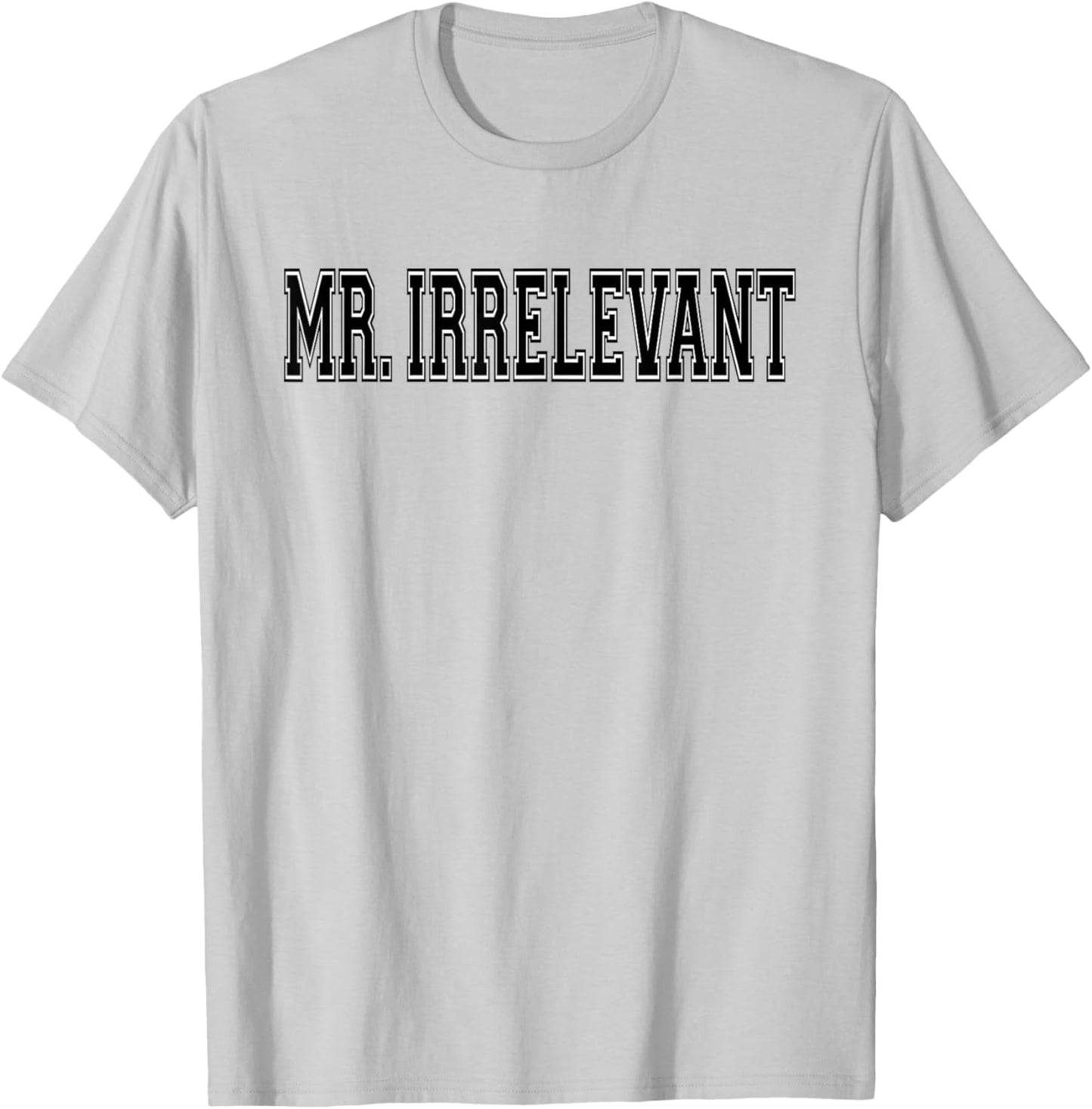 Mr. Irrelevant Mister Irrelevant T-Shirt - T-Shirt | Ash
