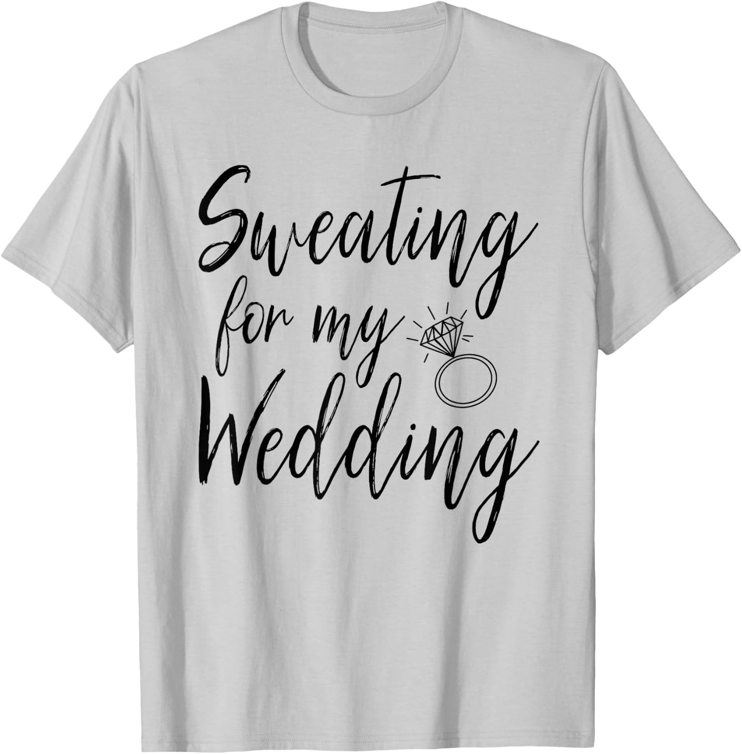 Sweating For My Wedding Funny Wedding Gift Shirt T-Shirt - T-Shirt | Ash