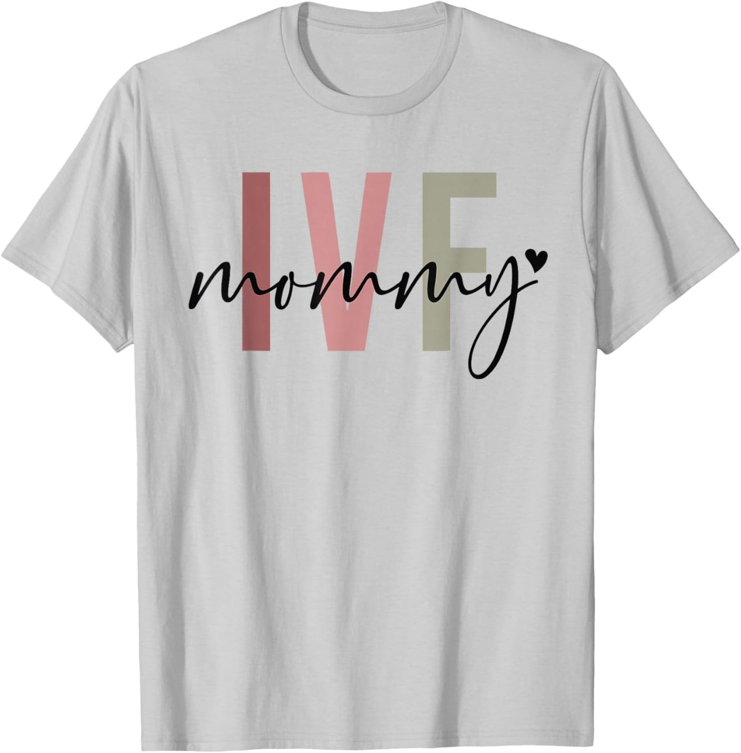 IVF Mommy Infertility IVF Awareness Mom IUI IVF Transfer Day T-Shirt - T-Shirt | Ash