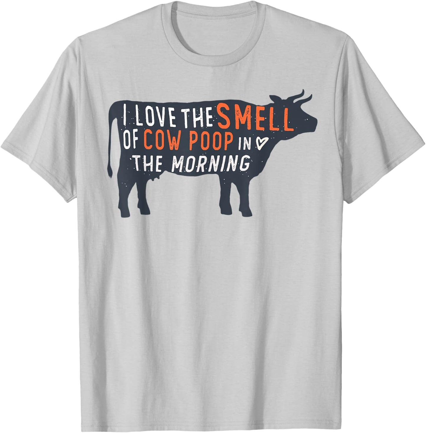 I love the smell of cow poop in the morning Funny Farmer cow T-Shirt - T-Shirt | Ash