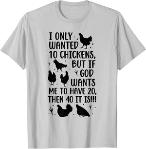 I Only Wanted 10 Chickens But If God Wants Me to Have 20 T-Shirt - T-Shirt | Ash