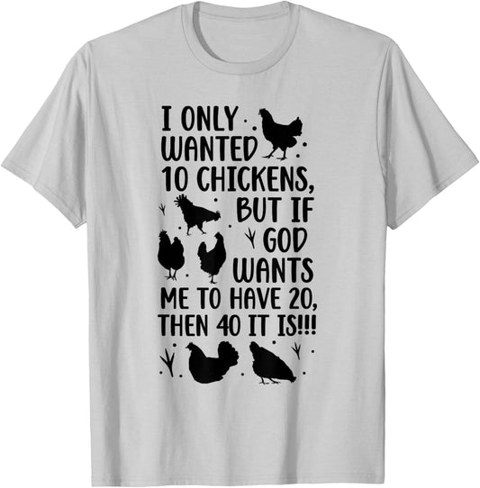 I Only Wanted 10 Chickens But If God Wants Me to Have 20 T-Shirt - T-Shirt | Ash