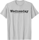 Days of the Week Wednesday (more colors) T-Shirt - T-Shirt | Ash