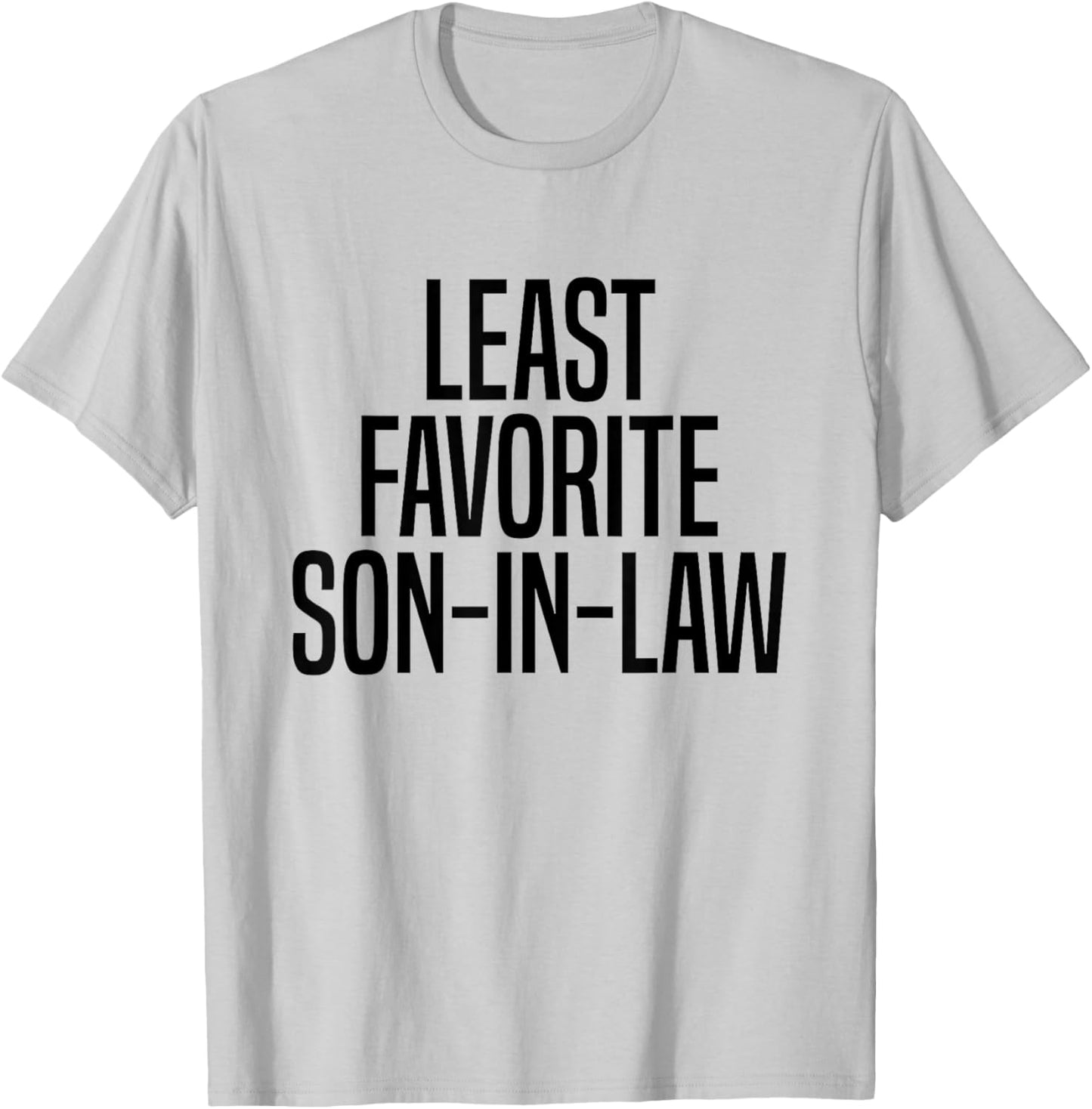 Least Favorite Son-In-Law T-Shirt - T-Shirt | Ash