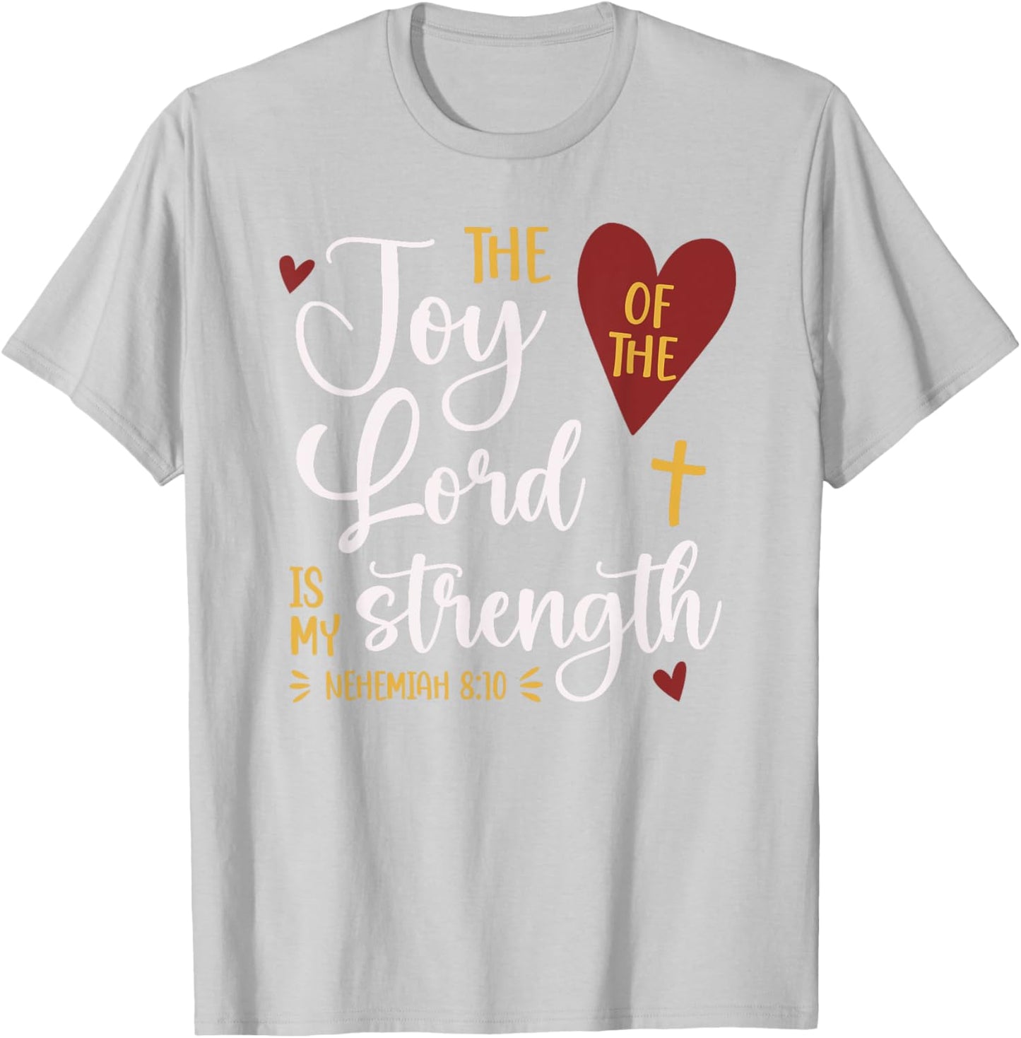 The Joy Of The Lord Nehemiah 8:10 Cute Bible Verse T-Shirt - T-Shirt | Ash