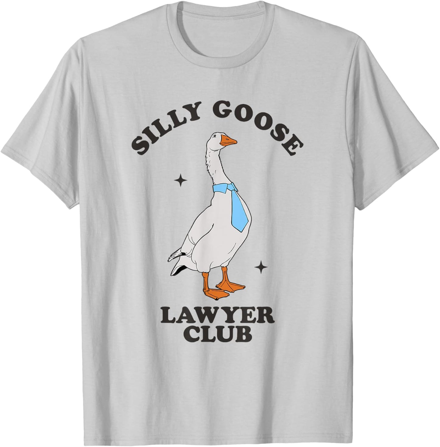 Silly Goose Lawyer Club Funny Law Student Lawyer Sarcasm T-Shirt - T-Shirt | Ash