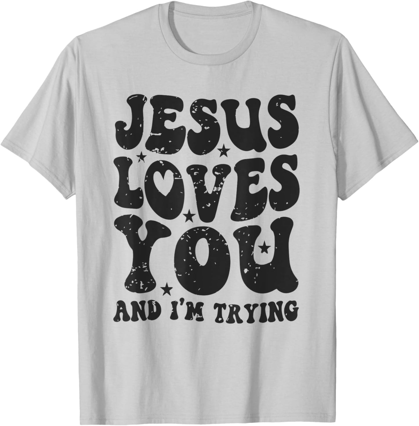 Jesus Loves You And I'm Trying Funny Christian T-Shirt - T-Shirt | Ash