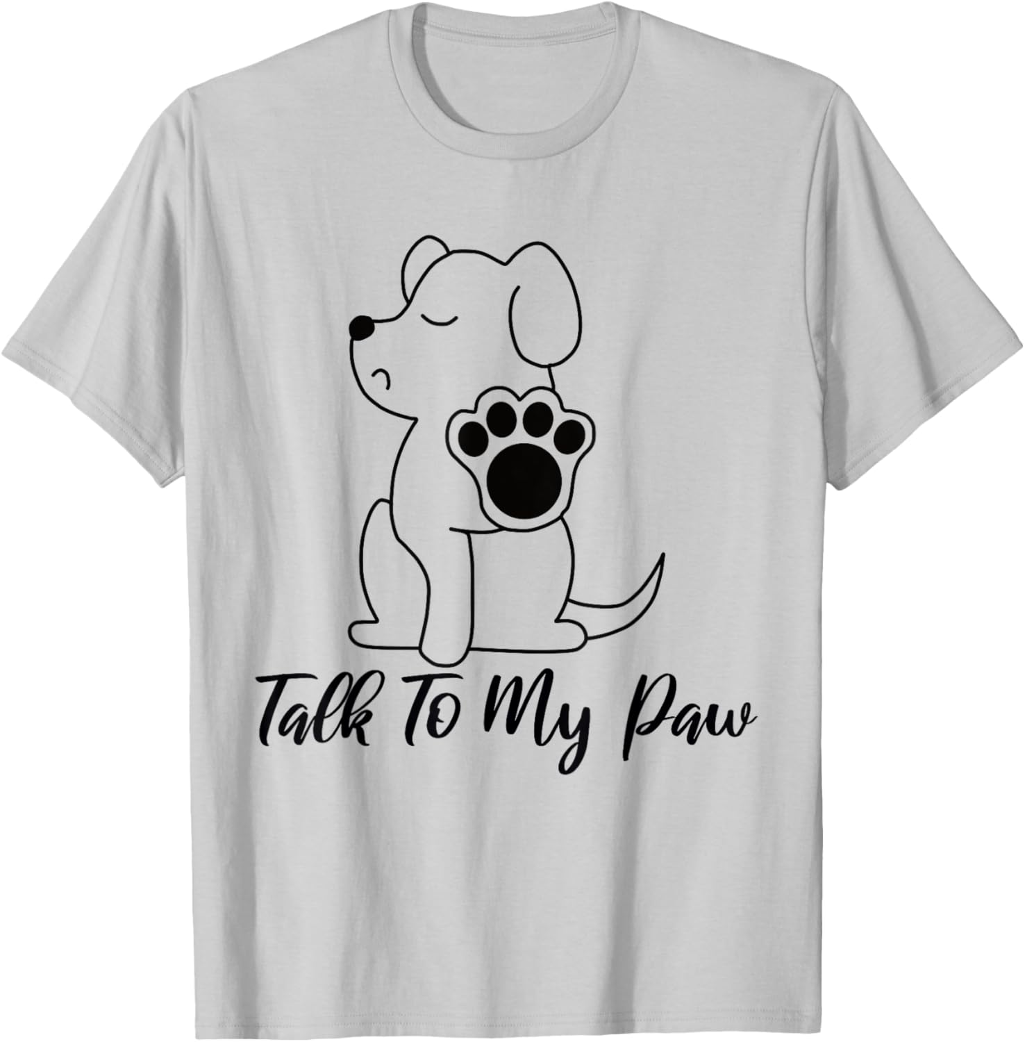 Dog - Talk To My Paw Women T-Shirt - T-Shirt | Ash