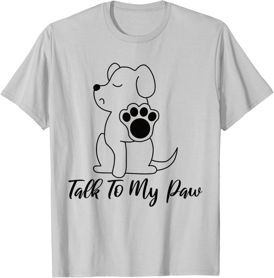Dog - Talk To My Paw Women T-Shirt - T-Shirt | Ash