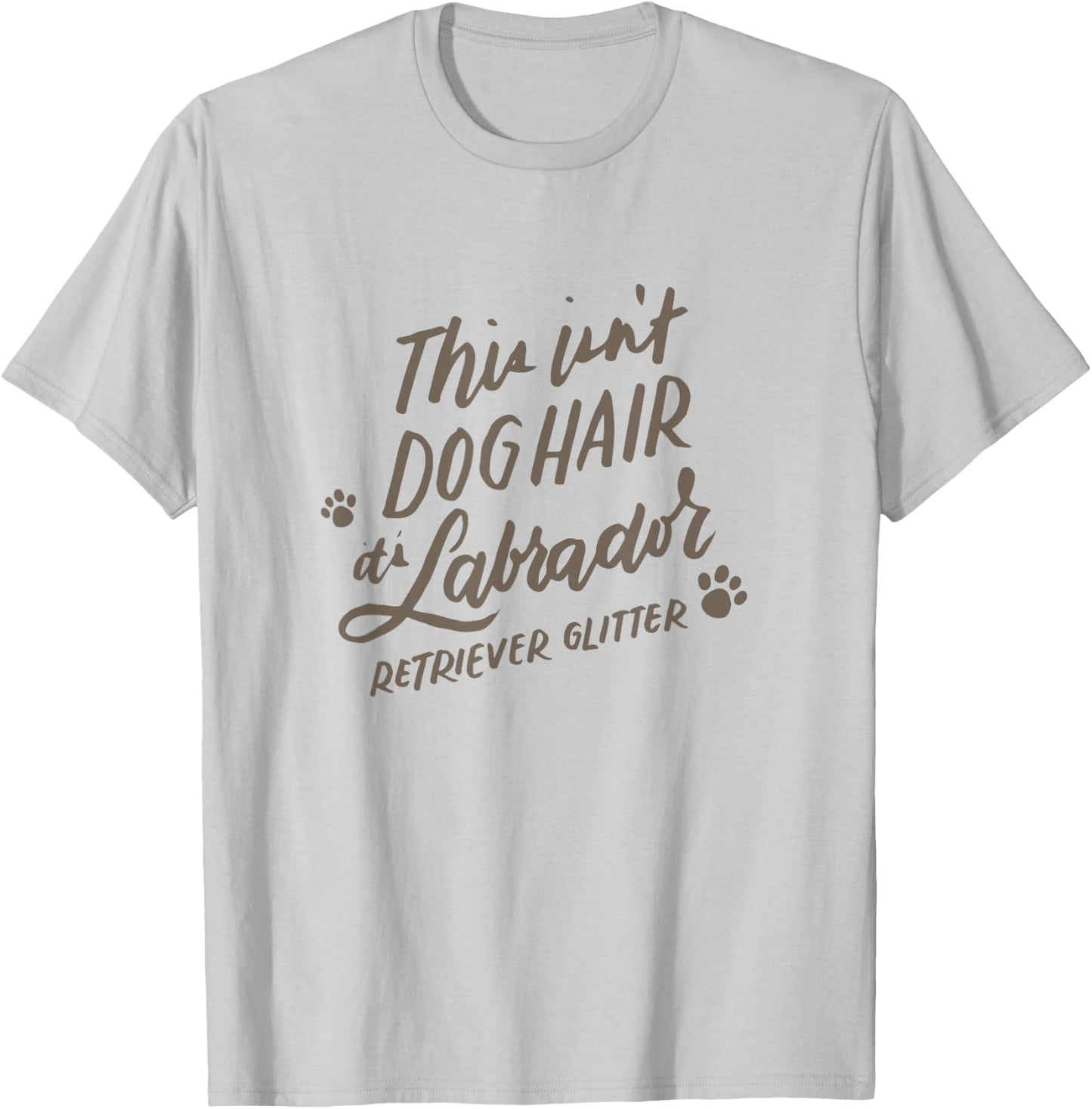 This Isn't Dog Hair It's Labrador Retriever Glitter T-Shirt - T-Shirt | Ash