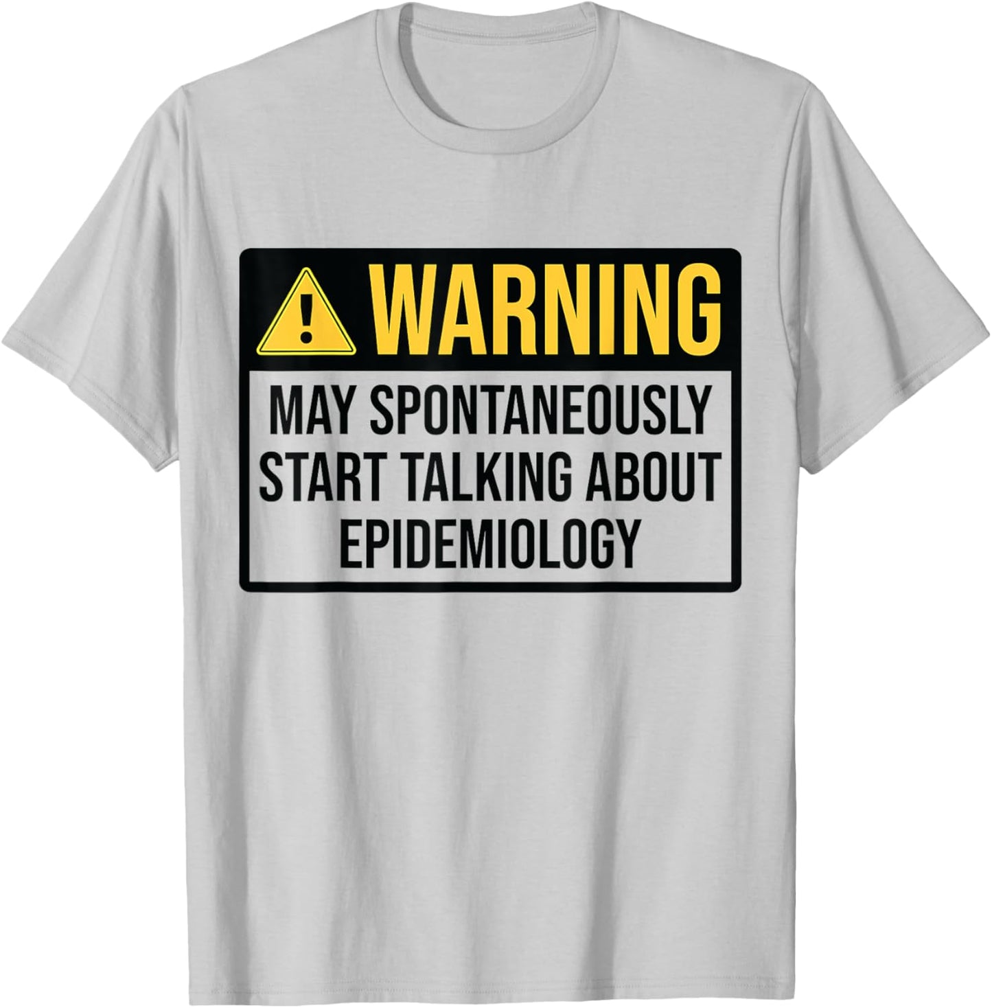 Epidemiology Warning Funny Epidemiologist T-Shirt - T-Shirt | Ash