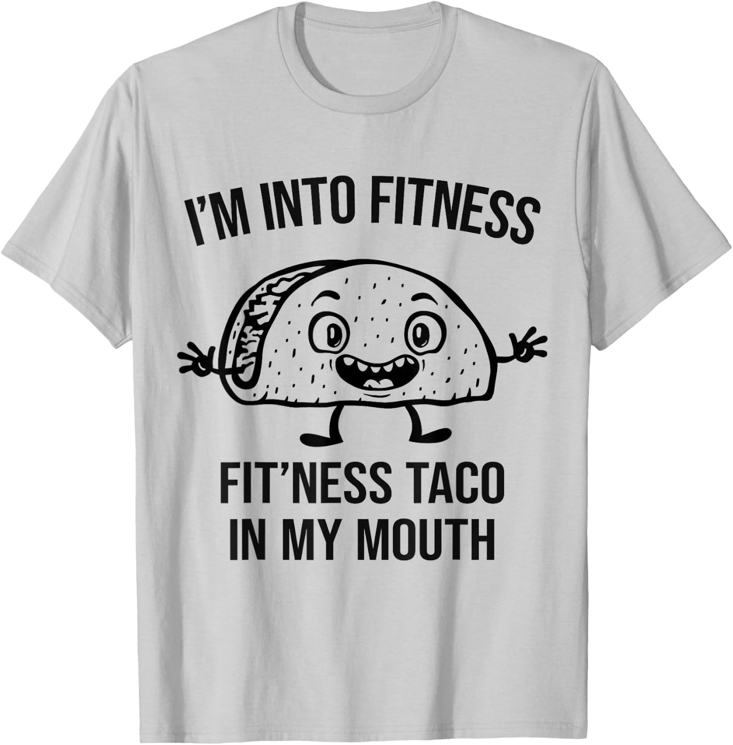 I'm into Fitness Taco in my Mouth - Funny Gym Workout T-Shirt - T-Shirt | Ash