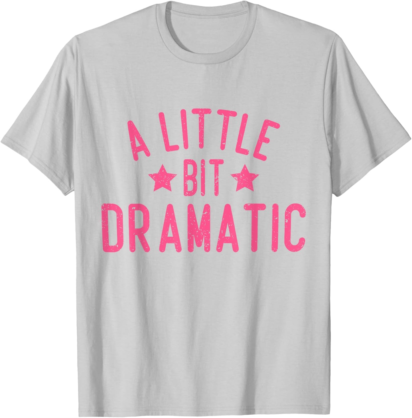 A Little Bit Dramatic T-Shirt - T-Shirt | Ash