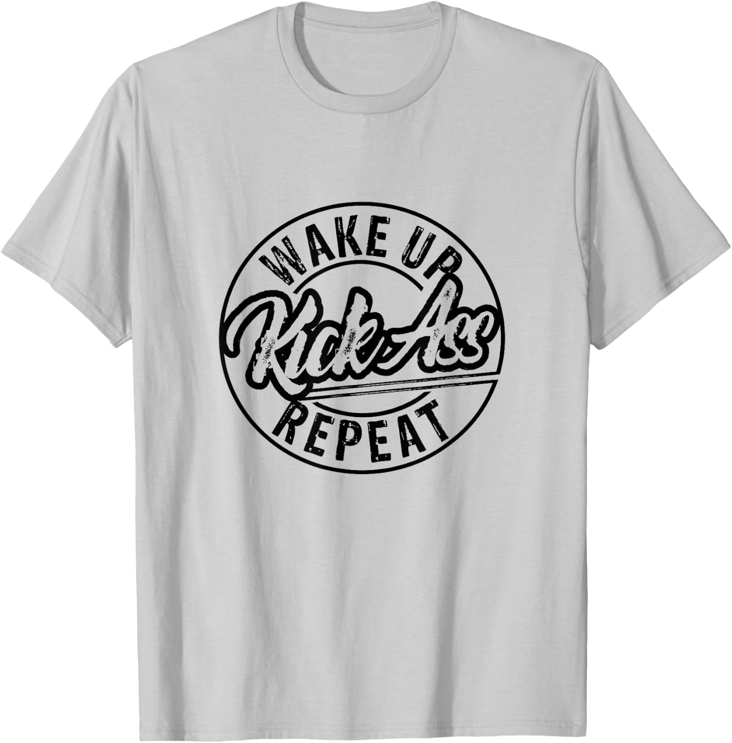 Funny Wake Up Kick Ass Repeat T-Shirt - T-Shirt | Ash