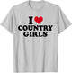 I Love Country Girls T-Shirt - T-Shirt | Ash