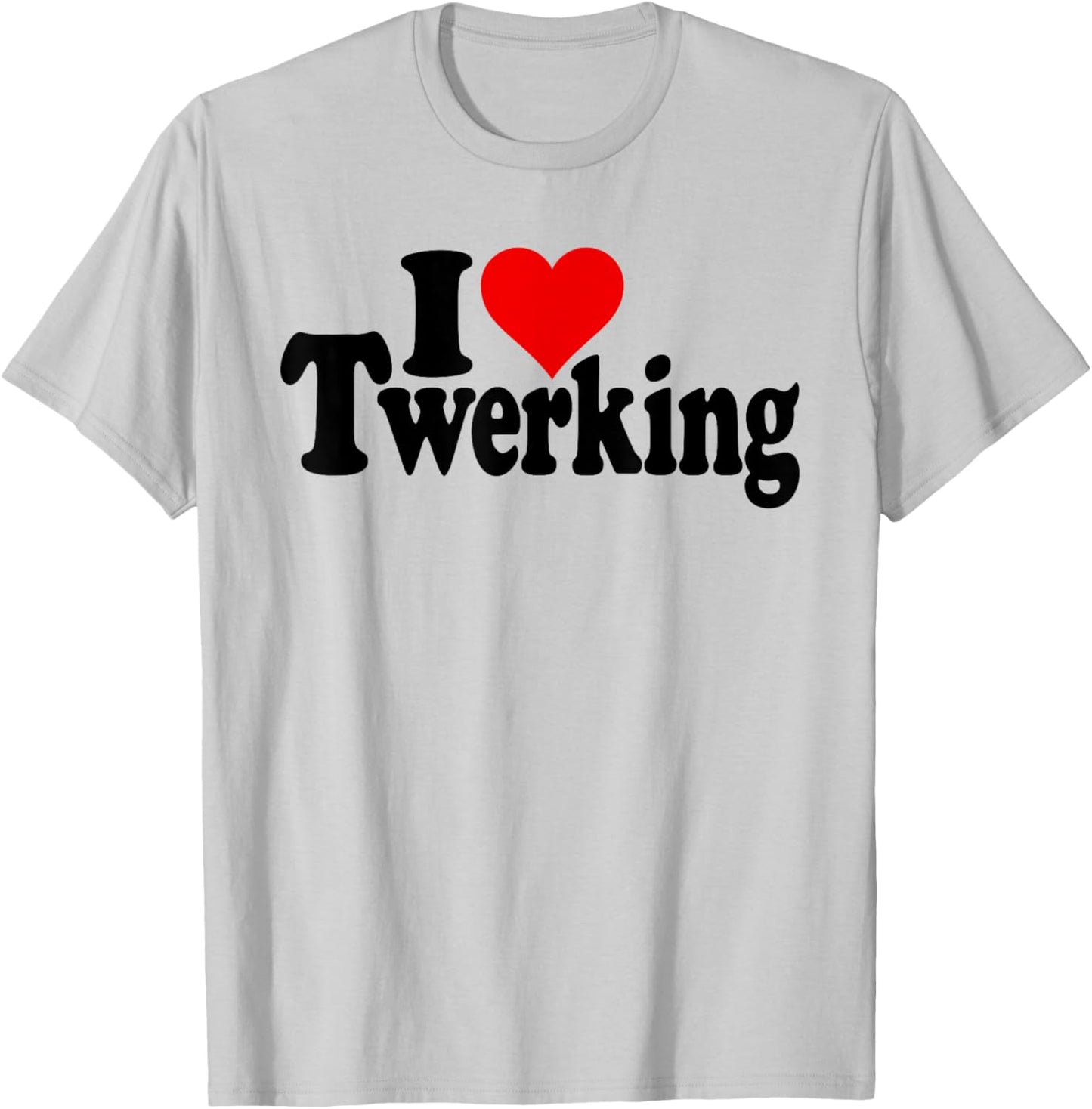I Love Heart Twerking Booty Shaking Clapping Poppin Bounce T-Shirt - T-Shirt | Ash