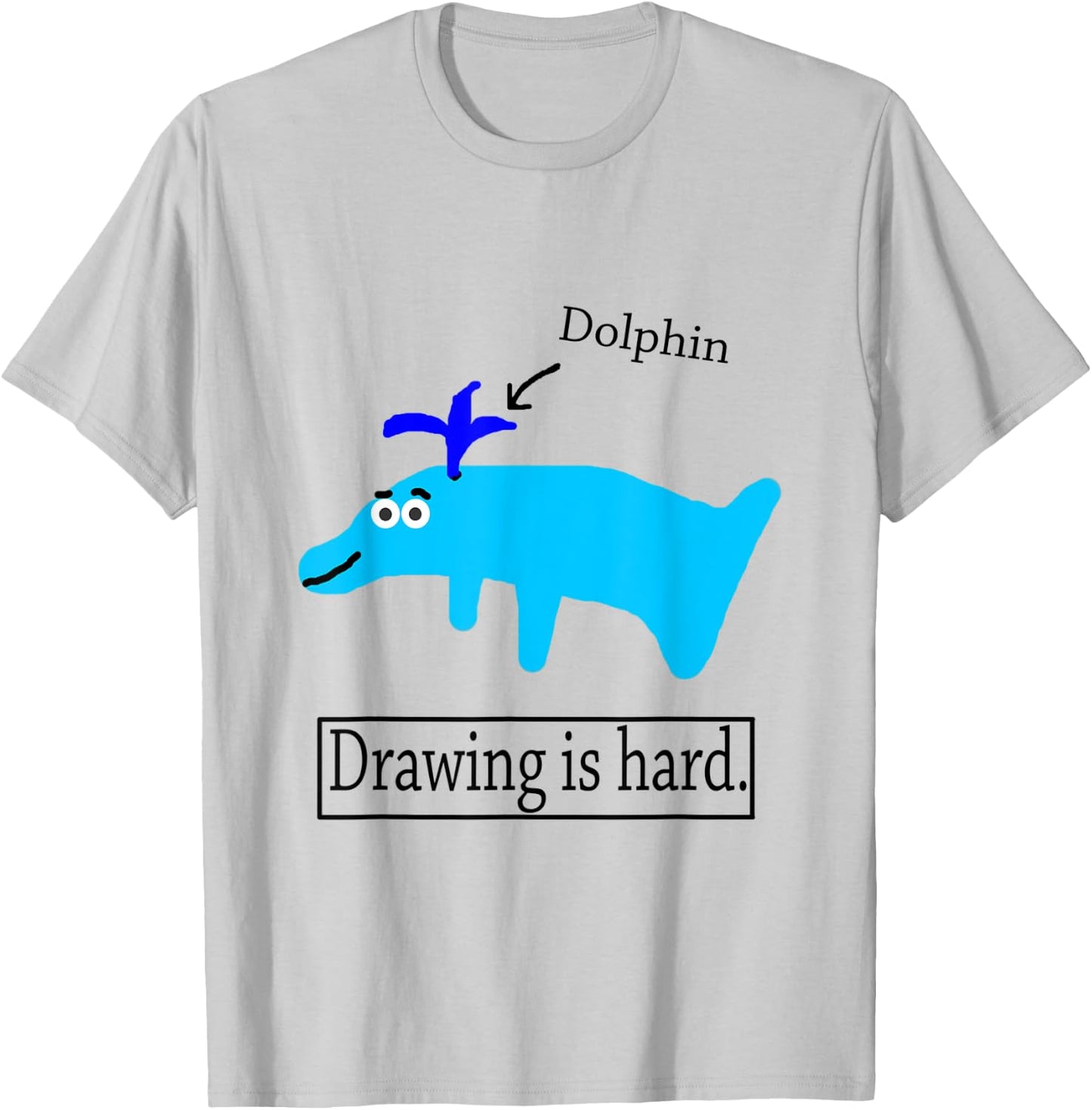Noodle Drawing Is Hard Dolphin Cute Funny T-Shirt - T-Shirt | Ash