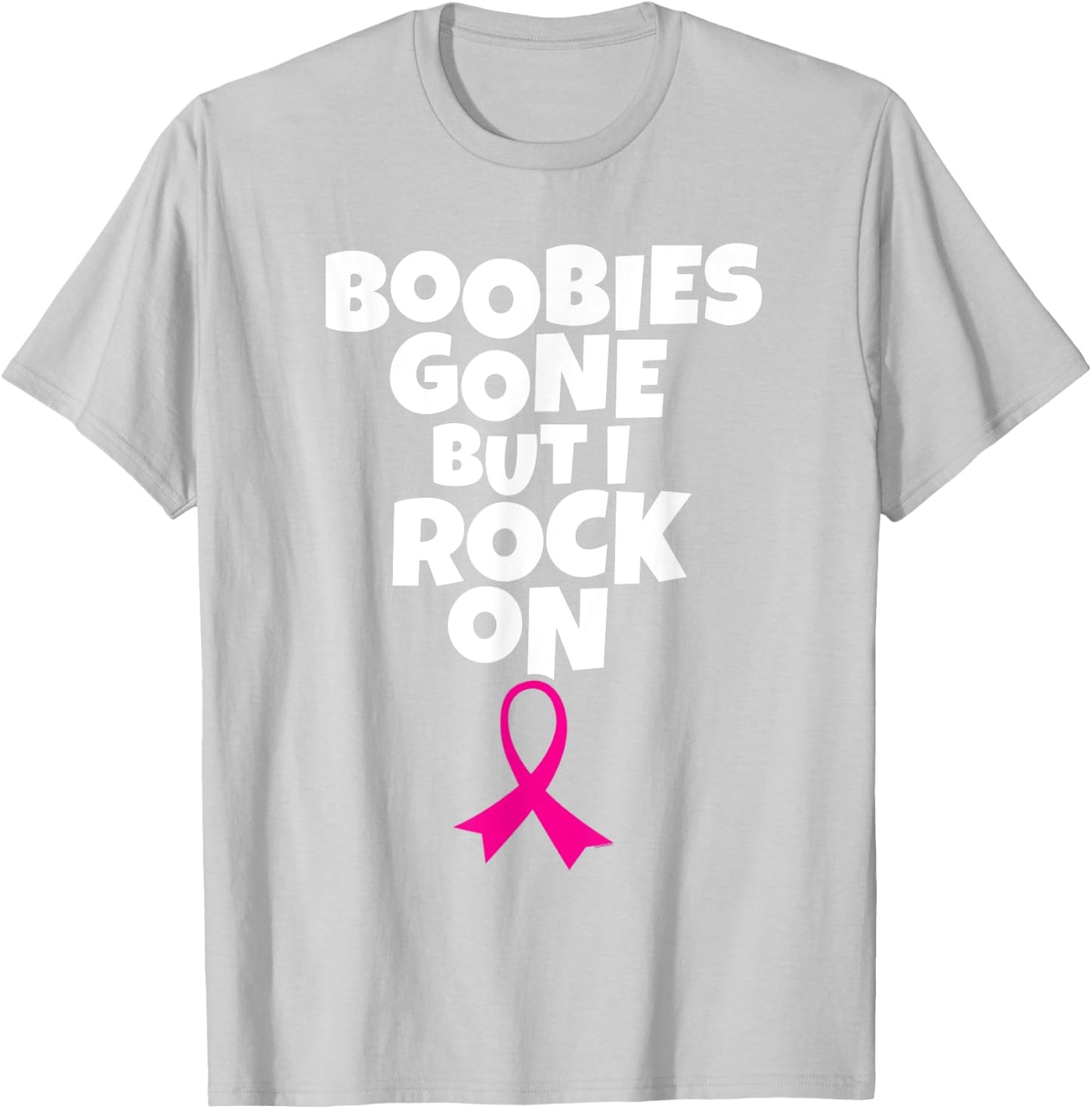 Boobies Gone But I Rock On Funny Breast Cancer Awareness T-Shirt - T-Shirt | Ash