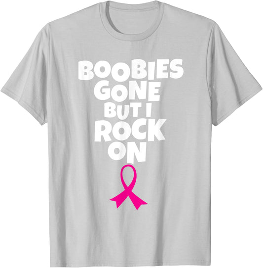 Boobies Gone But I Rock On Funny Breast Cancer Awareness T-Shirt - T-Shirt | Ash