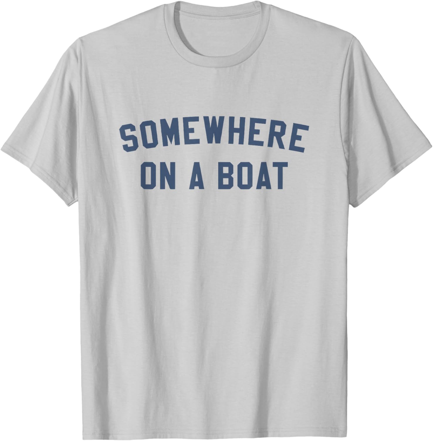 Somewhere on a Boat T-Shirt - T-Shirt | Ash