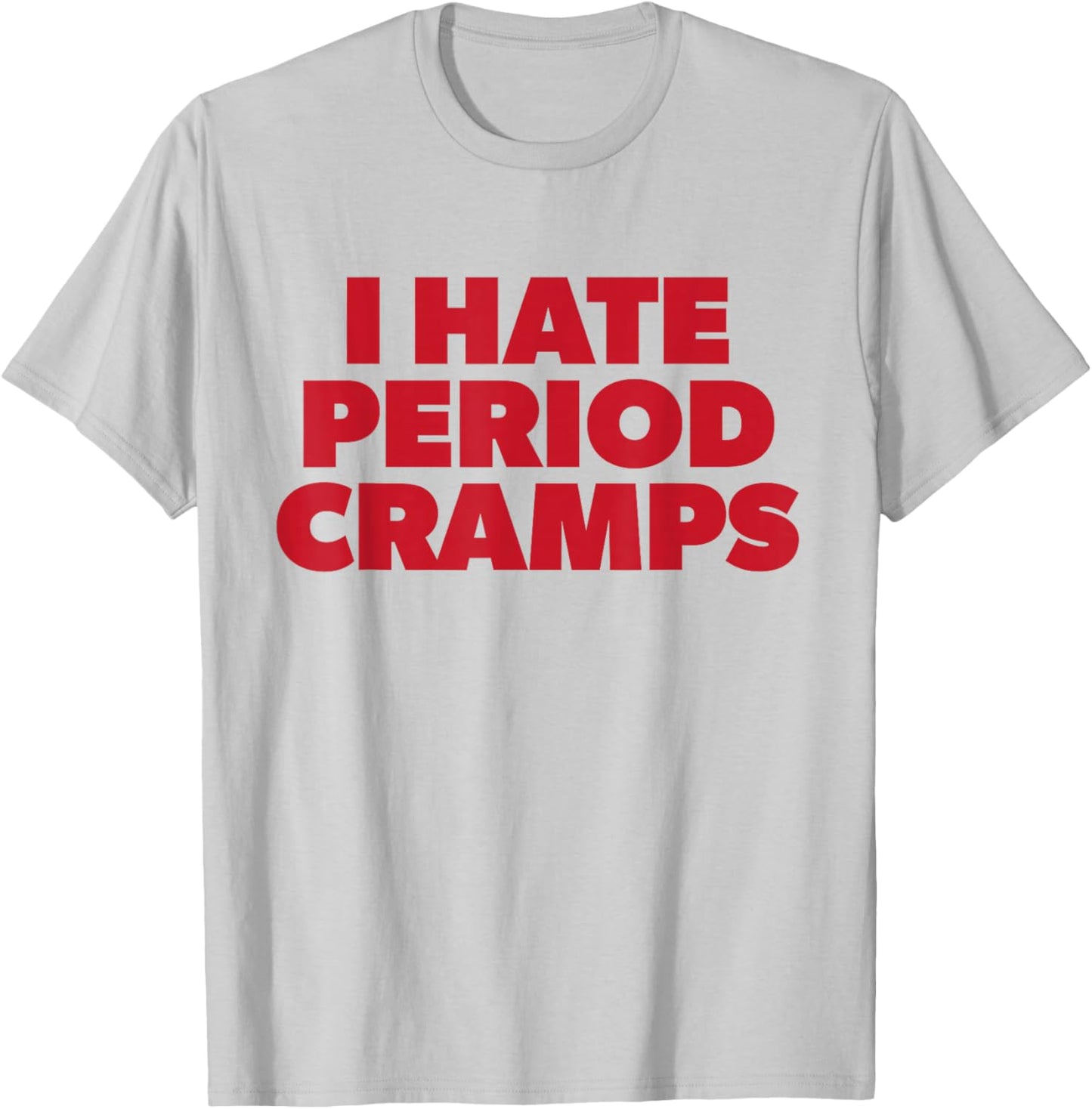 I Hate Period Cramps Y2K Sassy Funny Menstrual Pain Women T-Shirt - T-Shirt | Ash