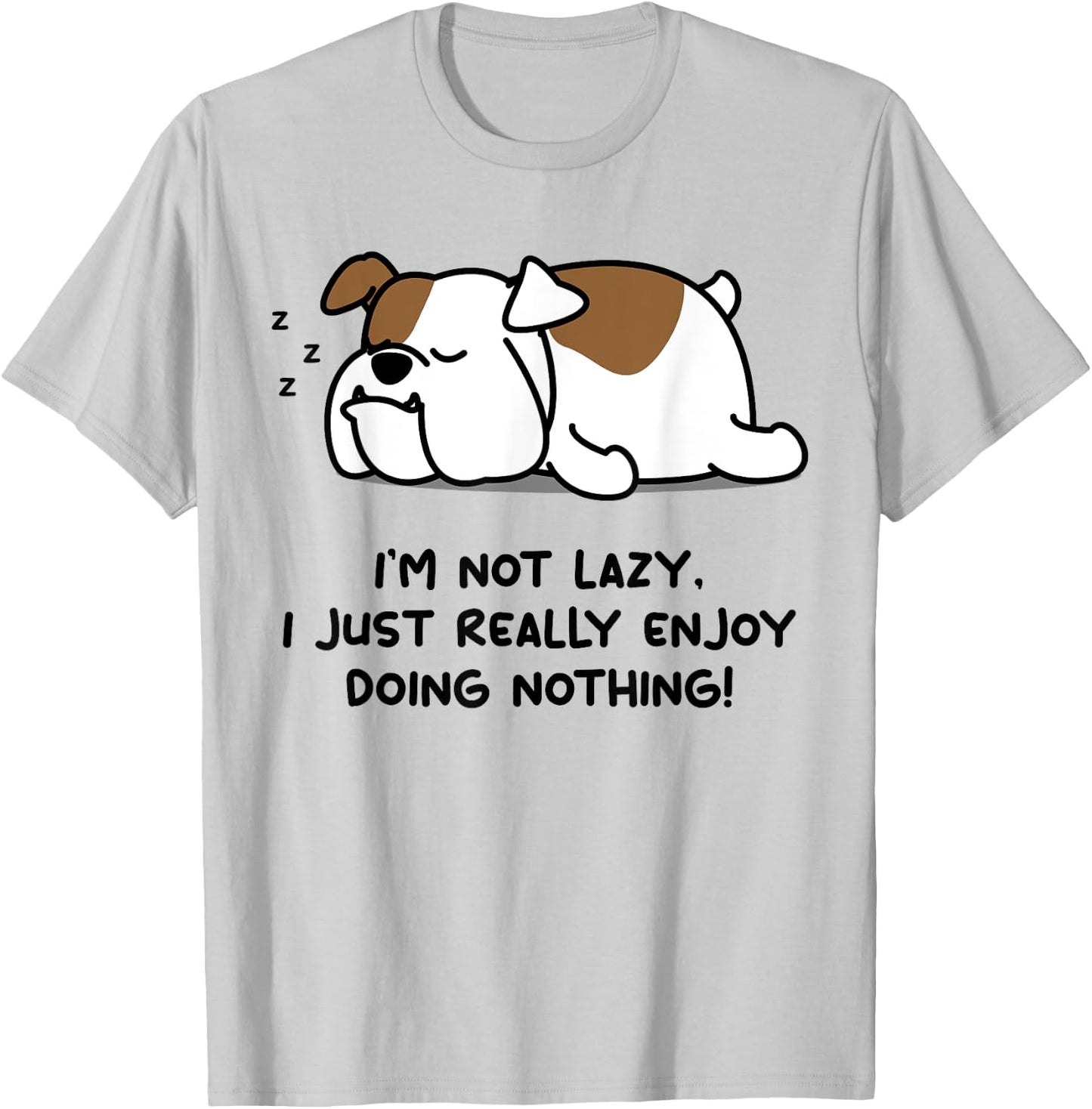 I'm Not Lazy English Bull Dog Lover | English Bulldog T-Shirt - T-Shirt | Ash