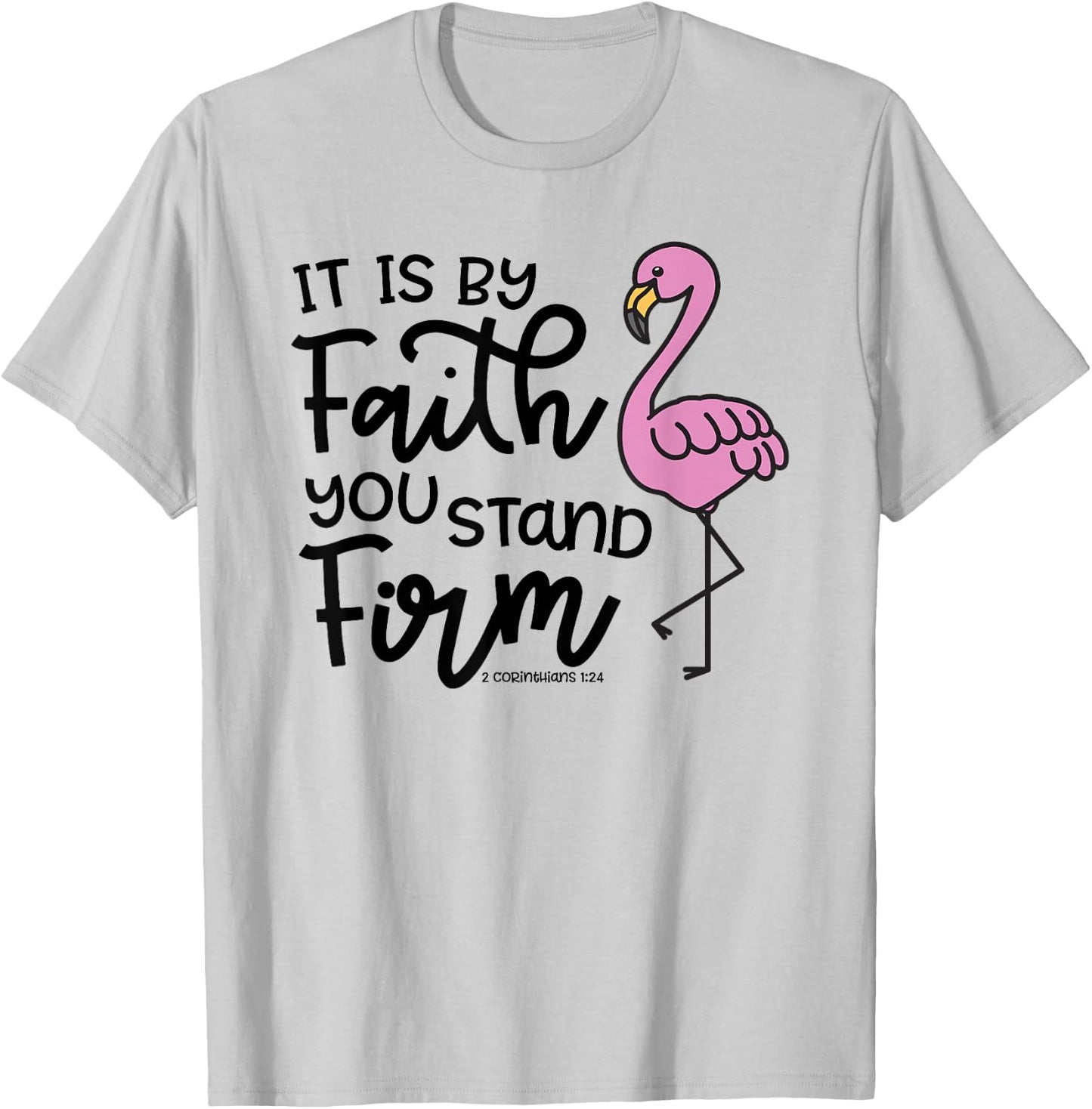 By Faith You Stand Firm Christian Faith Flamingo Cute T-Shirt - T-Shirt | Ash