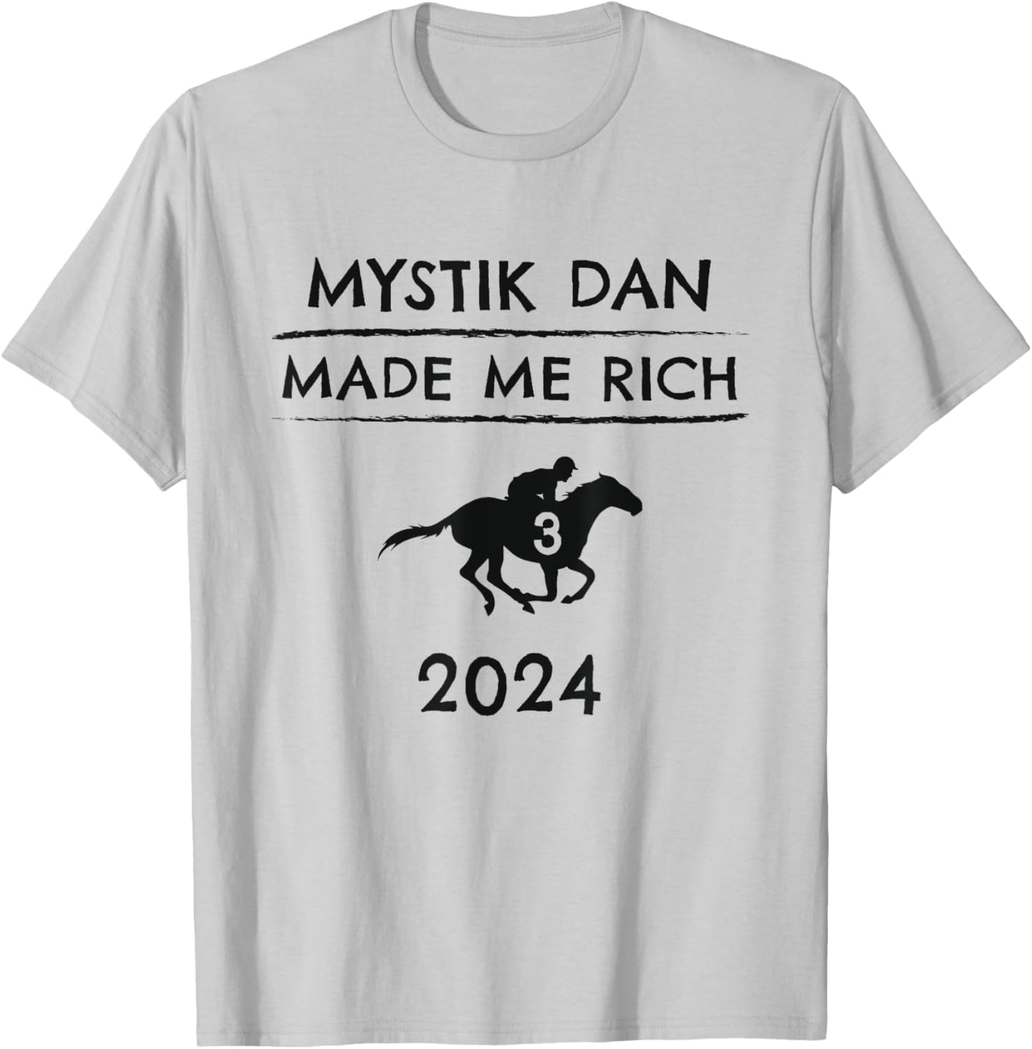 Mystik Dan Made Me Rich 2024 Winner Betting Horse Racing T-Shirt - T-Shirt | Ash
