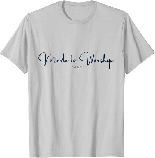 Made to Worship Psalm 95.1 Bible Verse for Christians Faith T-Shirt - T-Shirt | Ash