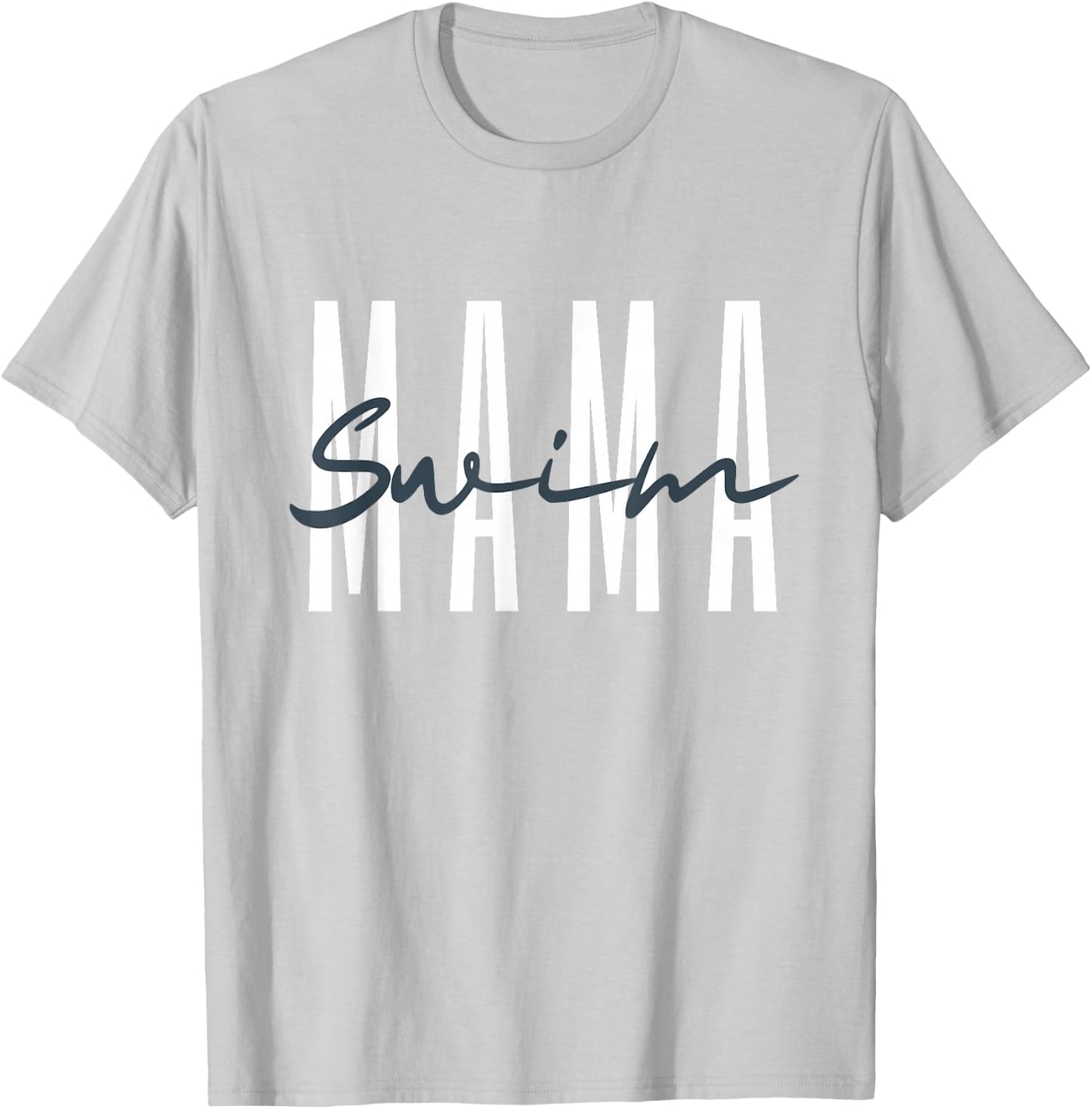 Swim Mama Swim Mom Swim Team Swimmers Mother T-Shirt - T-Shirt | Ash