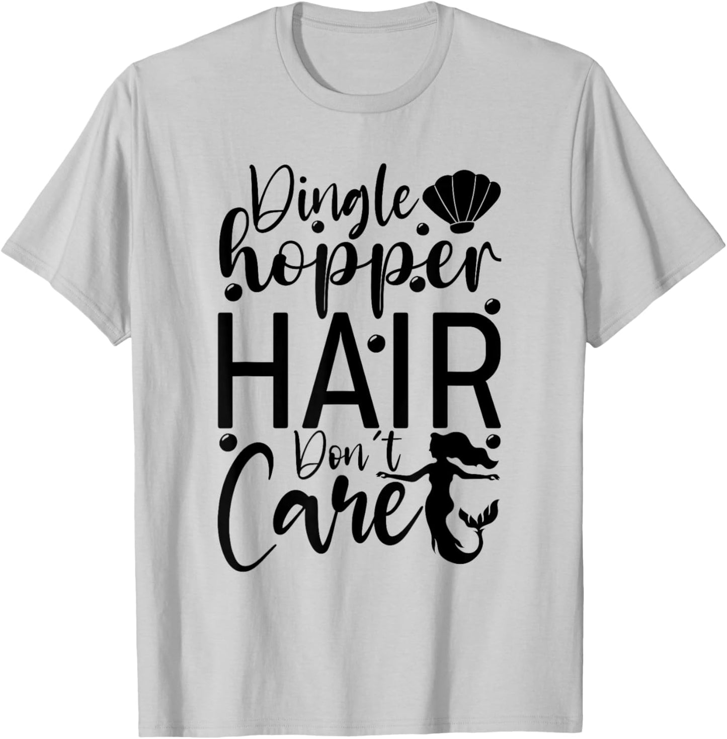 Dinglehopper Hair Don't Care | Funny Mermaid T-Shirt - T-Shirt | Ash
