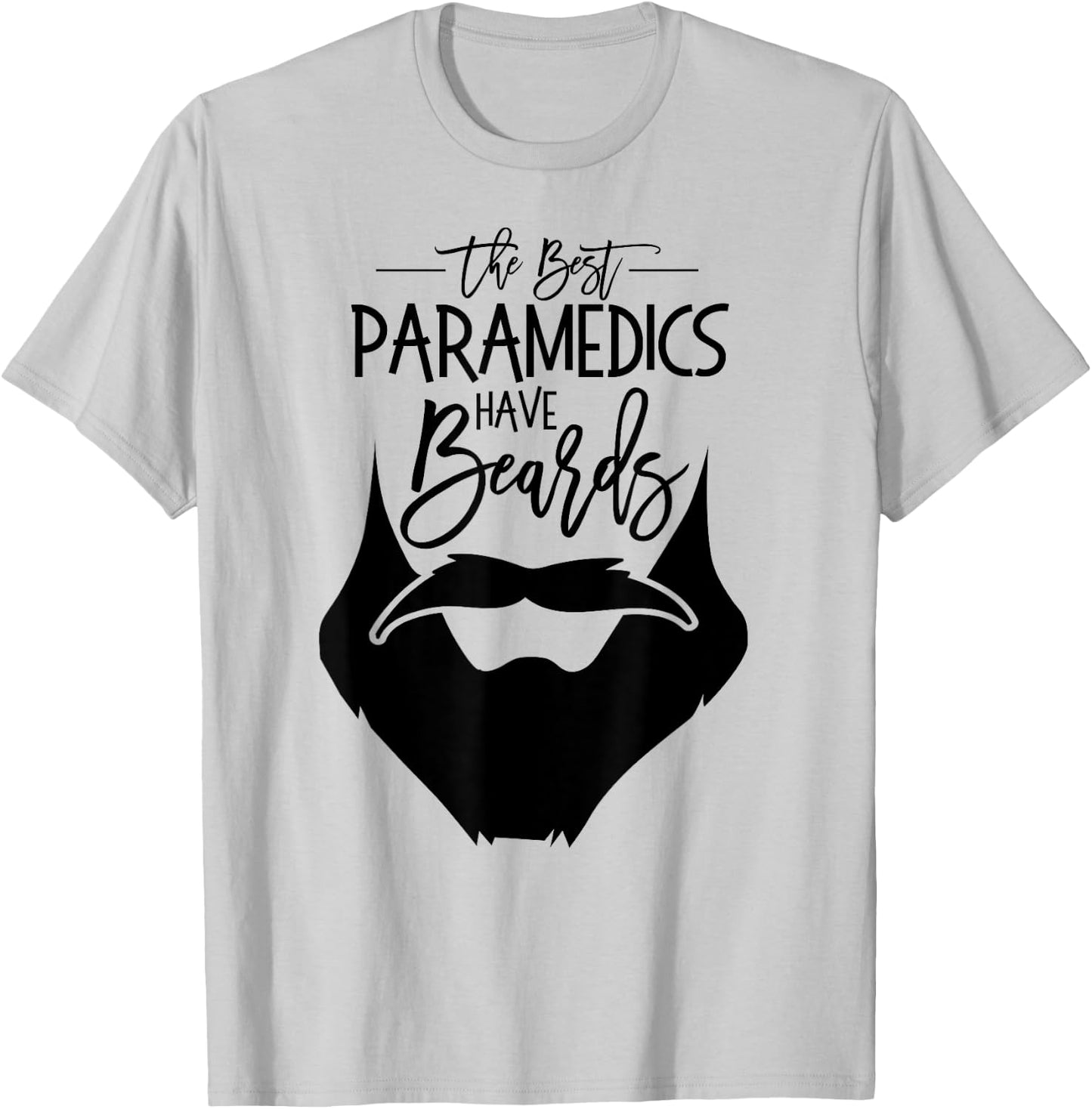 The Best Paramedics Have Beards AMR Paramedic Gift T shirt T-Shirt - T-Shirt | Ash
