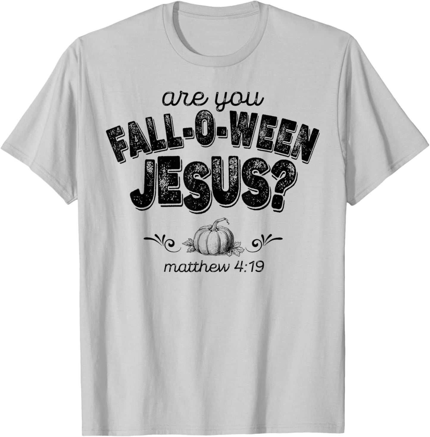 Are You Fall-O-Ween Jesus T-Shirt - T-Shirt | Ash