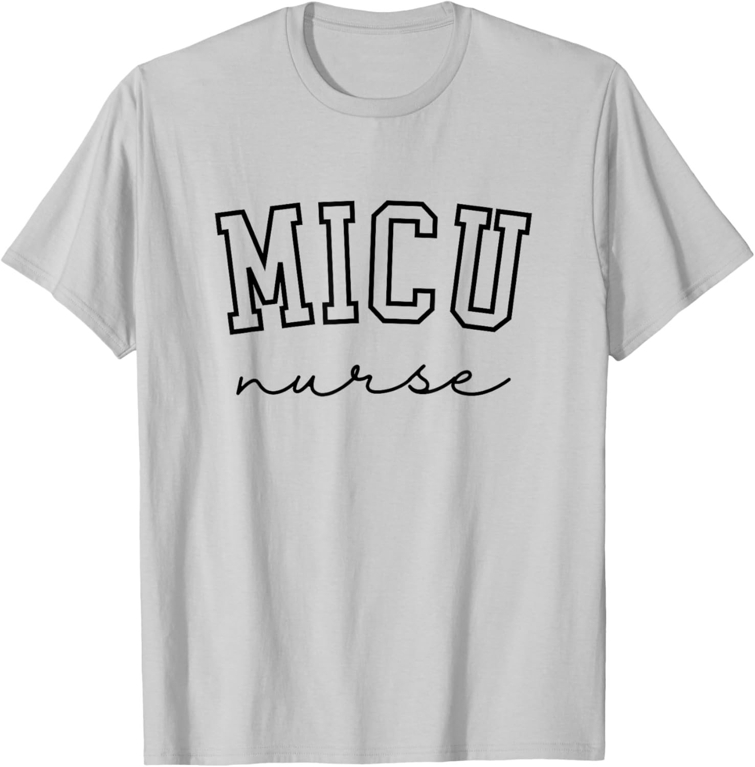 MICU Nurse Medical Intensive Care Unit Nurse T-Shirt - T-Shirt | Ash