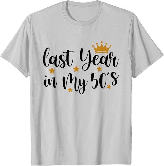 Last Year In My 50s Birthday Happy 59th Birthday Party T-Shirt - T-Shirt | Ash