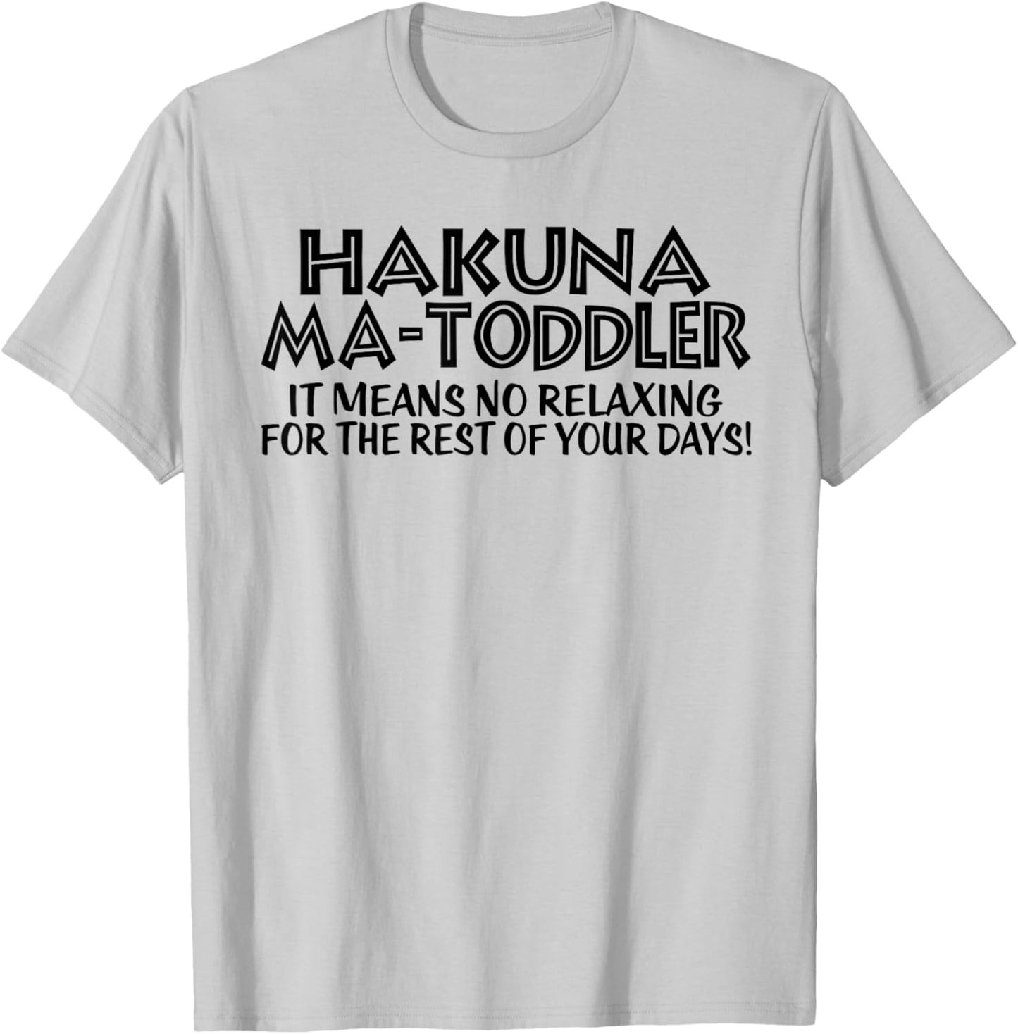 Funny Toddler Mom Mother's Day Hakuna Ma Toddler mom life T-Shirt - T-Shirt | Ash