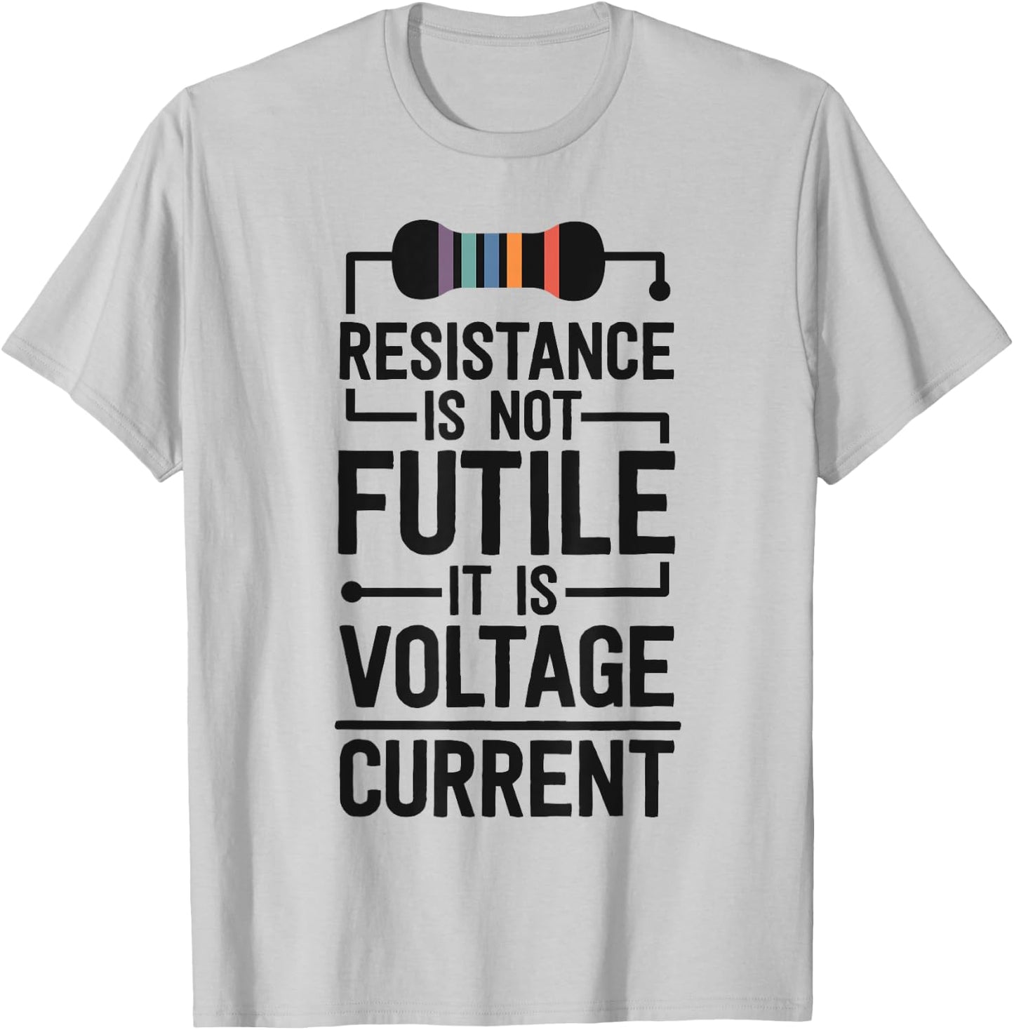 Electrical Engineering Gifts Men Resistance Is Not Futile T-Shirt - T-Shirt | Ash