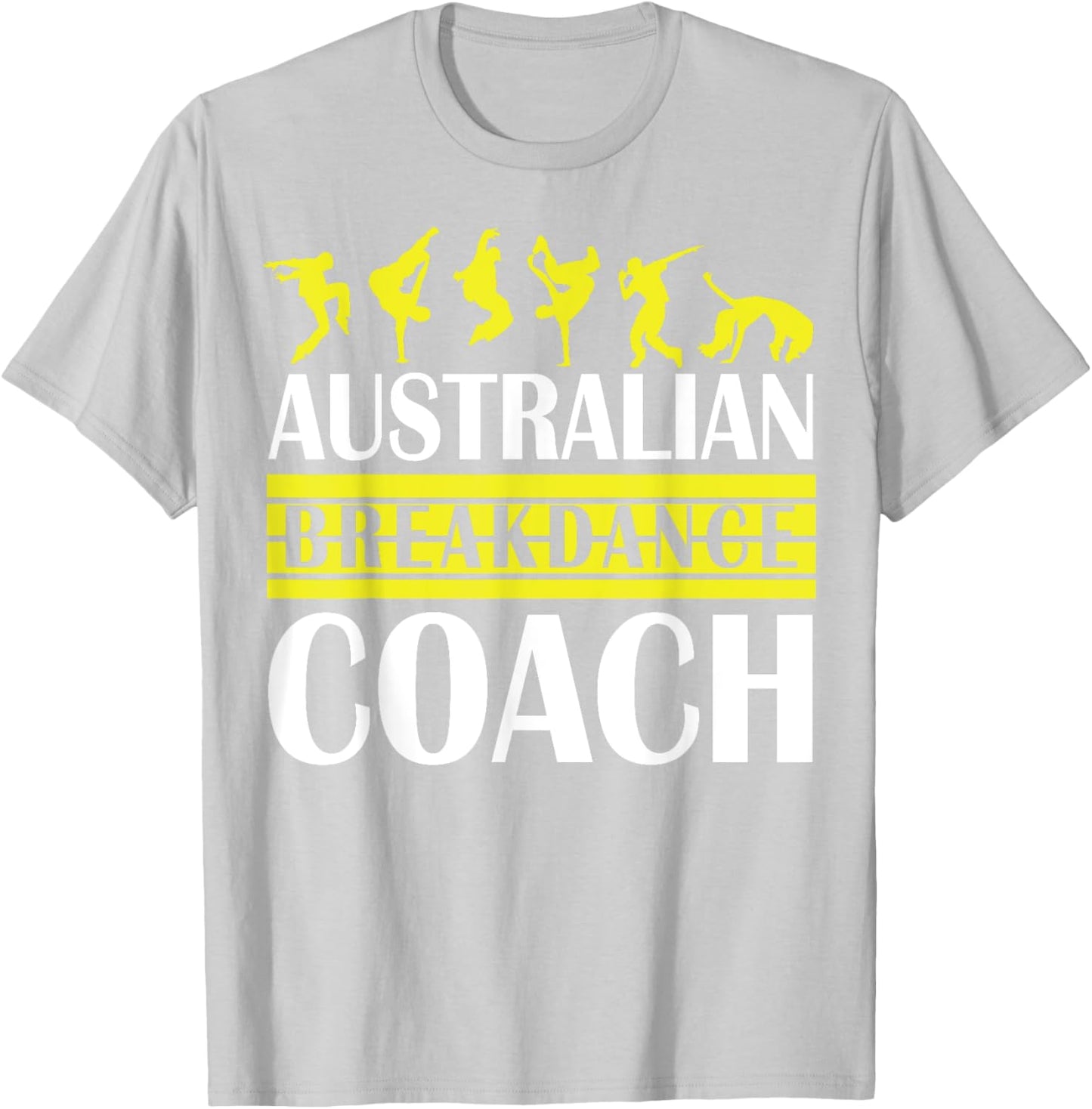 Breakdance Coach Australian Break Dancer Matching Costume T-Shirt - T-Shirt | Ash