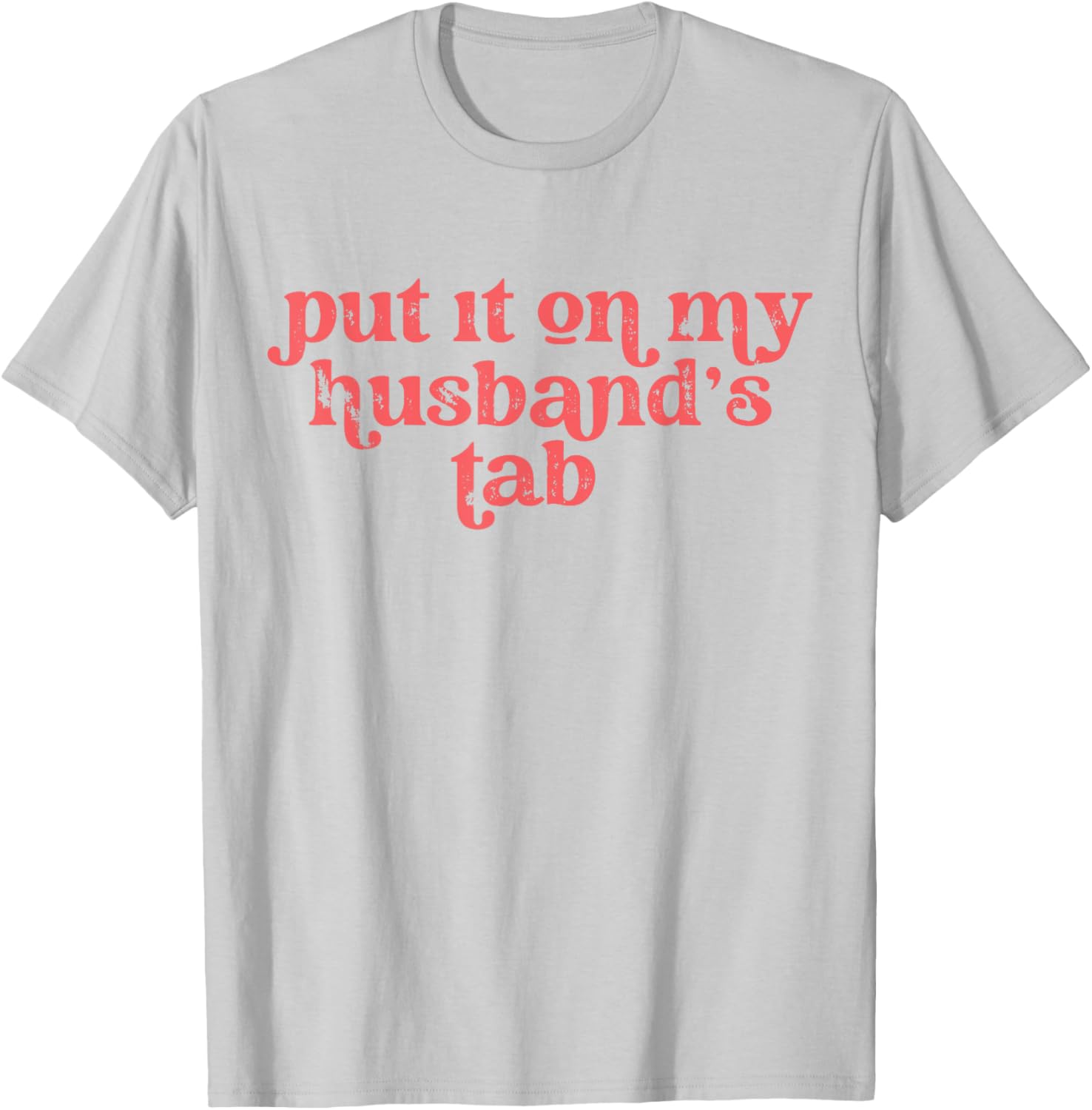 Put it on my Husband's Tab T-Shirt - T-Shirt | Ash