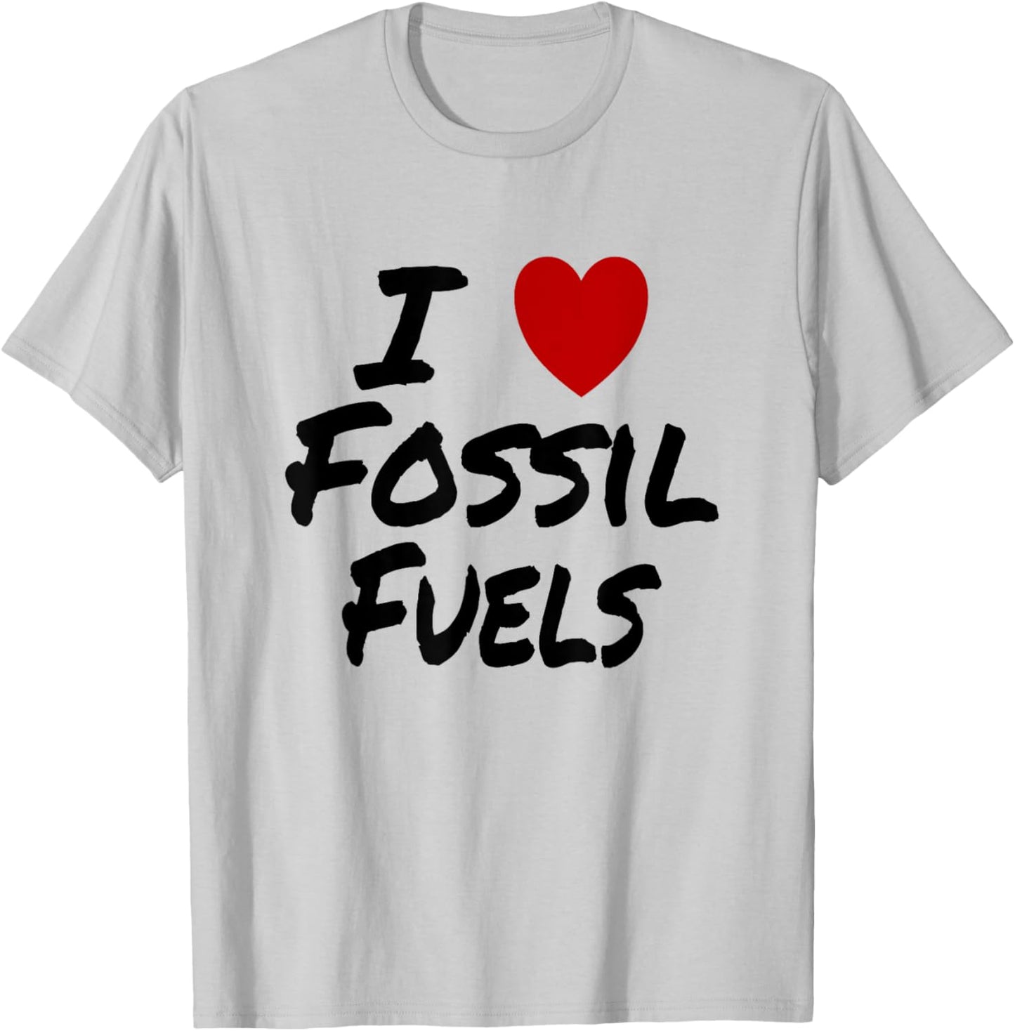 I Heart (Love) Fossil Fuels Gasoline Coal Oil T-Shirt - T-Shirt | Ash