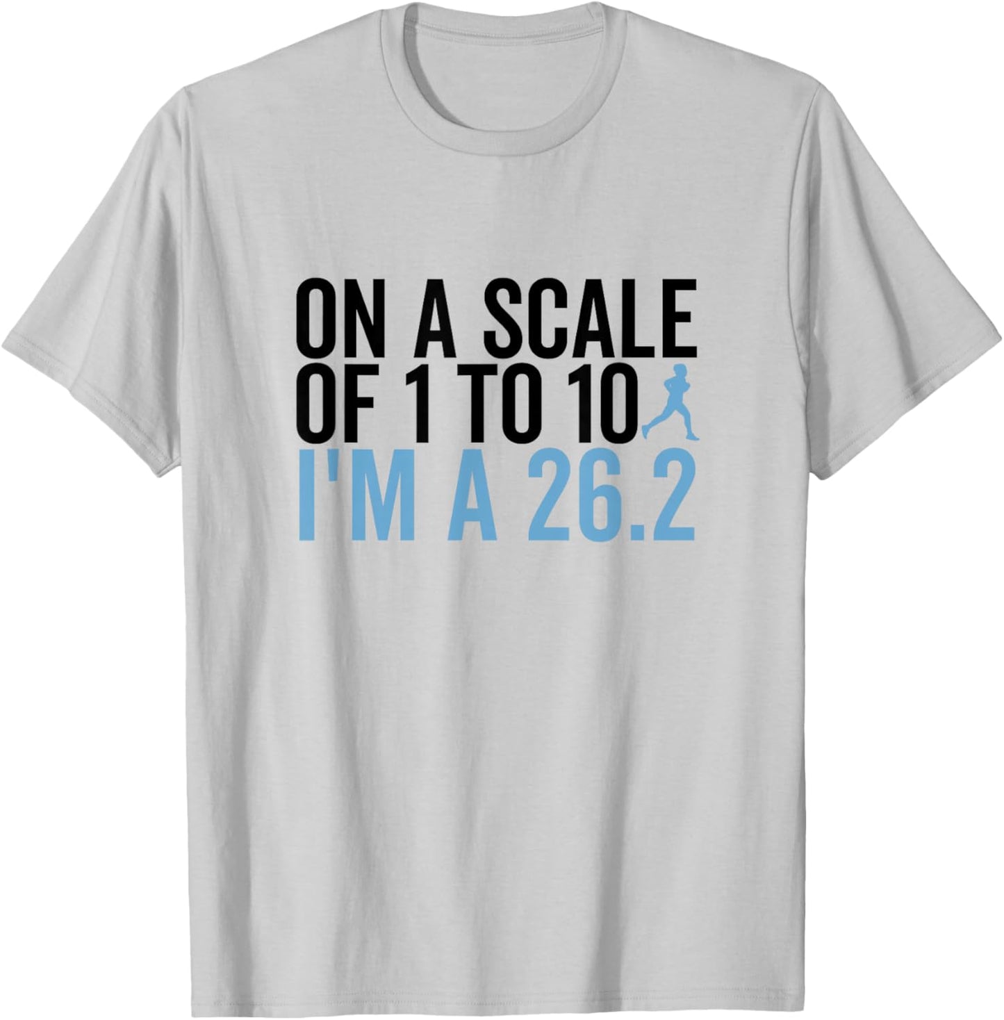 On A Scale 1 To 10 I'm A 26.2 Funny Marathon Runner T-Shirt - T-Shirt | Ash