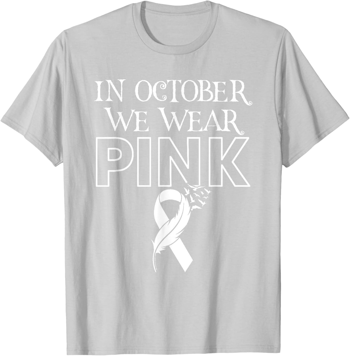 In October We Wear Pink Ribbon Breast Cancer Awareness Month T-Shirt - T-Shirt | Ash